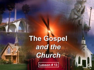 The Gospel  and the Church Lesson # 13  