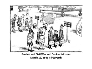 Famine and Civil War and Cabinet Mission
March 19, 1946 Illingworth
 