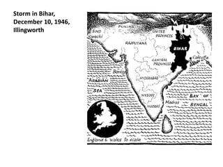Storm in Bihar,
December 10, 1946,
Illingworth
 