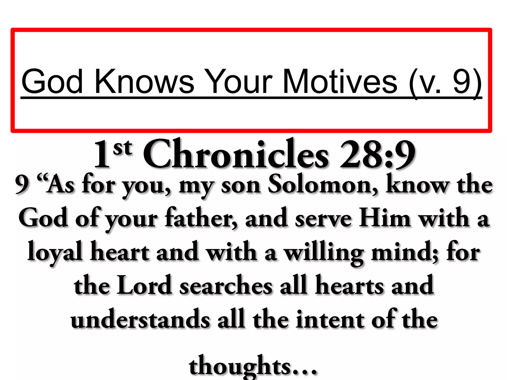God Knows Your Motives (v. 9)
 