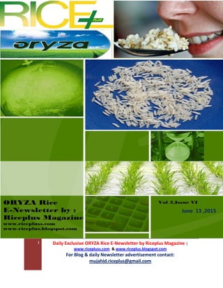 1 Daily Exclusive ORYZA Rice E-Newsletter by Riceplus Magazine |
www.ricepluss.com & www.riceplus.blogspot.com
For Blog & daily Newsletter advertisement contact:
mujahid.riceplus@gmail.com
June 13 ,2015
 