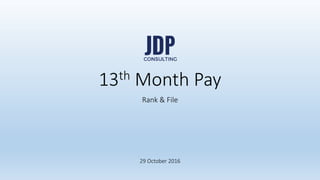 Faster legal solutions
jdpconsulting.ph
jdpconsulting
www.jdpconsulting.ph
13th Month Pay
Rank & File
 