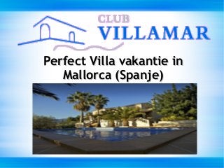 Perfect Villa vakantie inPerfect Villa vakantie in
Mallorca (Spanje)Mallorca (Spanje)
 