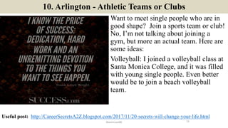 10. Arlington - Athletic Teams or Clubs
Want to meet single people who are in
good shape? Join a sports team or club!
No, ...