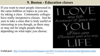 9. Boston - Education classes
If you want to meet people interested in
the same hobbies or topics as you are,
try taking a...