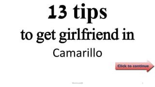 13 tips
Camarillo
ManInLove88 1
to get girlfriend in
 