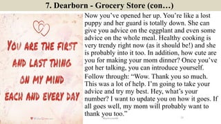 7. Dearborn - Grocery Store (con…)
Now you’ve opened her up. You’re like a lost
puppy and her guard is totally down. She c...