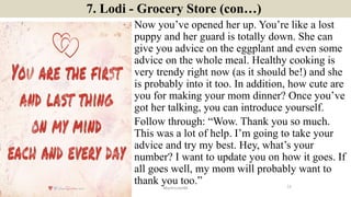 7. Lodi - Grocery Store (con…)
Now you’ve opened her up. You’re like a lost
puppy and her guard is totally down. She can
g...