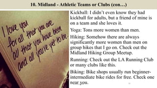 10. Midland - Athletic Teams or Clubs (con…)
Kickball: I didn’t even know they had
kickball for adults, but a friend of mi...