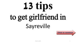 13 tips
Sayreville
ManInLove88 1
to get girlfriend in
 