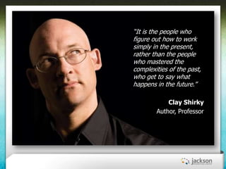 ―It is the people who
figure out how to work
simply in the present,
rather than the people
who mastered the
complexities o...