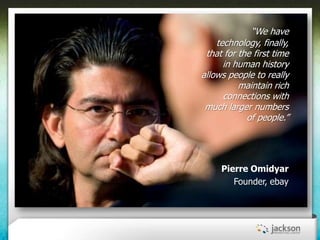 ―We have
    technology, finally,
 that for the first time
      in human history
allows people to really
          mainta...