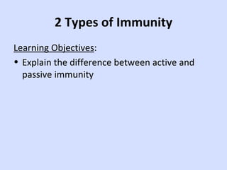 2 Types of Immunity ,[object Object],[object Object]