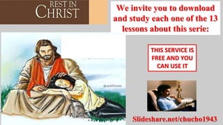 Slideshare.net/chucho1943
We invite you to download
and study each one of the 13
lessons about this serie:
THIS SERVICE IS
FREE AND YOU
CAN USE IT
 
