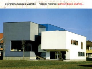 Suvremena katnica u Zagrebu –  moderni materijali:  armirani beton, aluminij… 