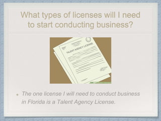 What types of licenses will I need
to start conducting business?
 