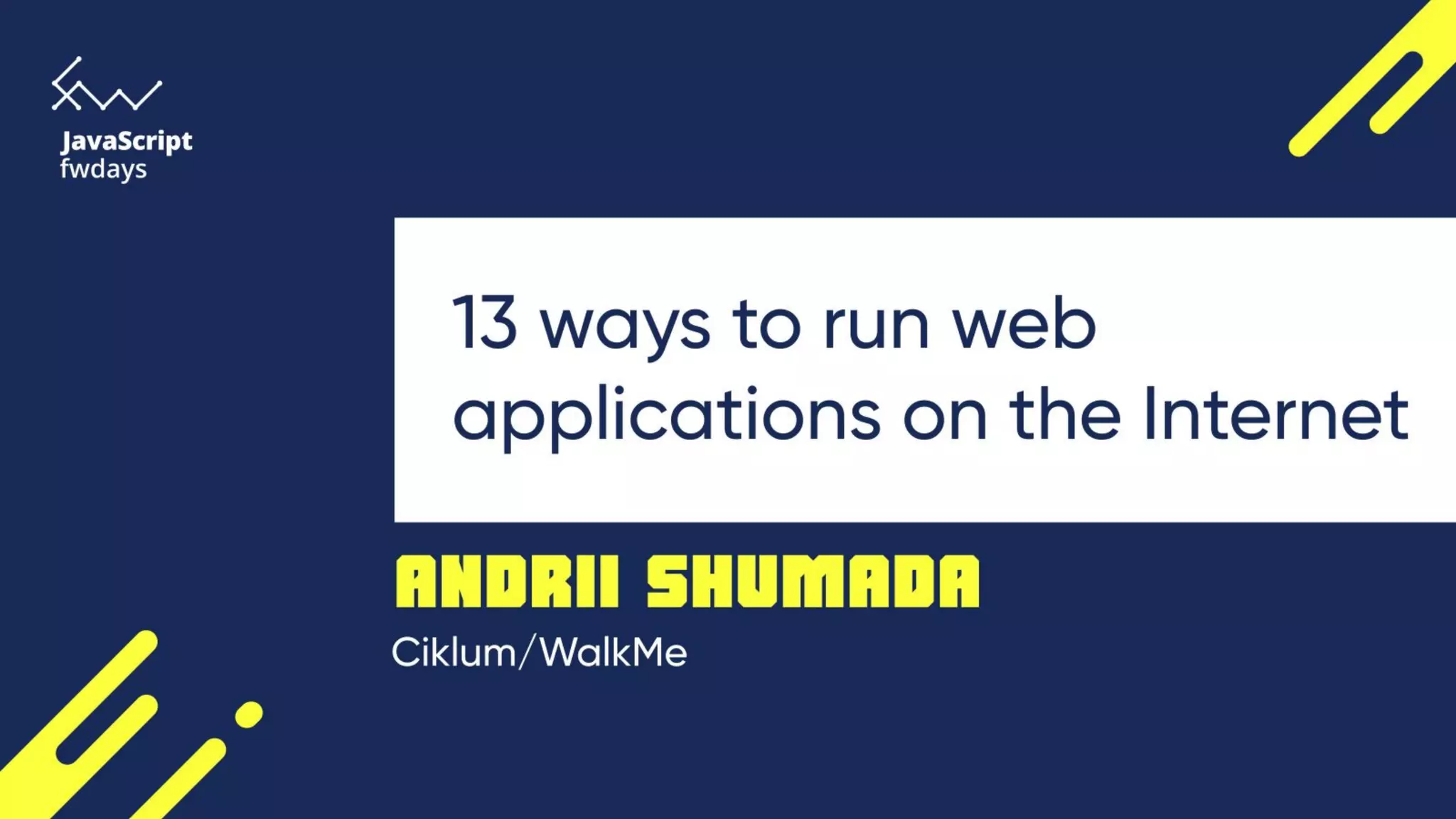13 ways how to
launch app to the
Internet
Andrii Shumada
WalkMe/Ciklum
 