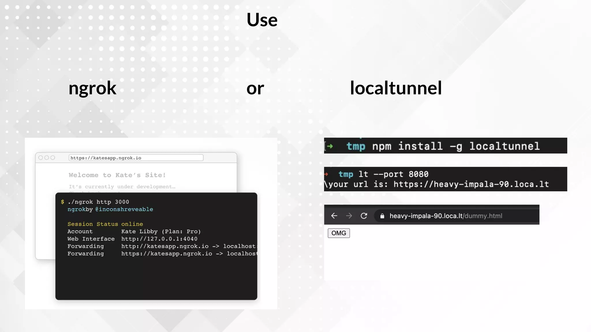 Use
or
ngrok localtunnel
 
