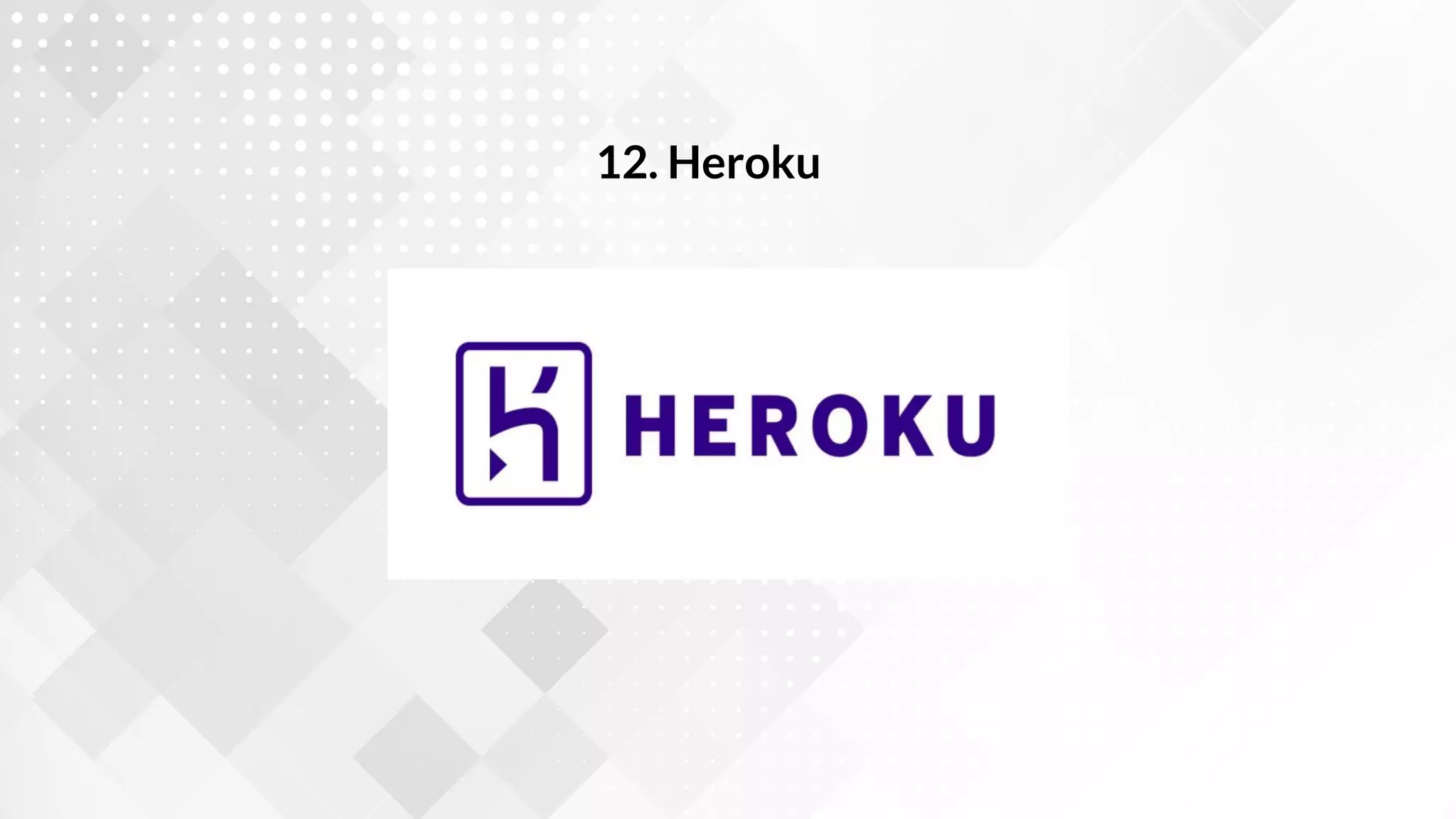 12. Heroku
 