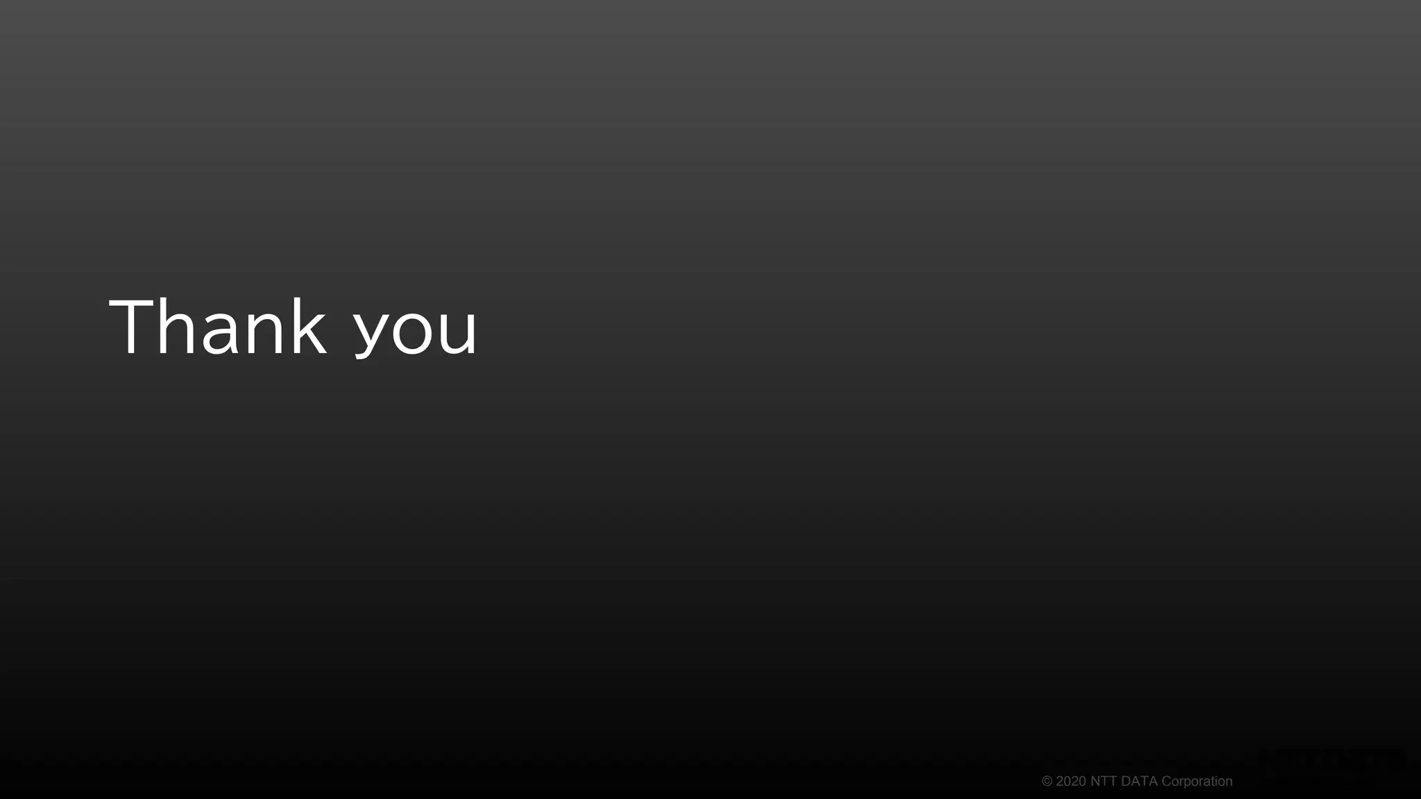 © 2020 NTT DATA Corporation
Thank you
 