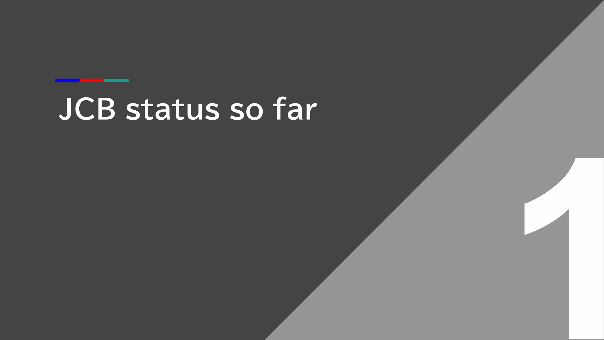 JCB status so far
 