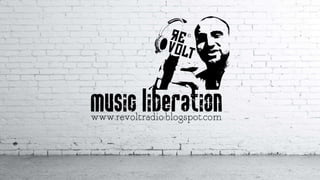 RE-VOLT : Music Liberation
The Story from Blog to FM Radio
By Big Hass
 