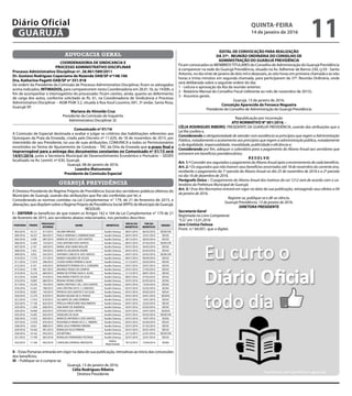 ADVOCACIA GERAL
COORDENADORIA DE SINDICANCIA E
PROCESSO ADMINISTRATIVO DISCIPLINAR
Processo Administrativo Disciplinar nº. 26.961/589/2011
Dr. Gustavo Rodrigues Copaciama de Rezende OAB/SP nº148.106
Dra. Katherine Pagetti OAB/SP nº 351.918
De ordem da Presidente da Comissão de Processo Administrativo Disciplinar, ficam os advogados
acima indicados, INTIMADOS, para comparecerem nesta Coordenadoria em 28.01.16, às 14:00h, a
fim de acompanhar o interrogatório do processado. Ficam cientes, ainda, quanto ao deferimento
de carga dos autos, conforme solicitado às fls. 61, na Coordenadoria de Sindicância e Processo
Administrativo Disciplinar – AGM PGM 3.2, situada à Rua Azuil Loureiro, 691, 3º andar, Santa Rosa,
Guarujá-SP.
Mariana de Almeida Cruz
Presidente da Comissão de Inquérito
Administrativo Disciplinar 2C
Comunicado nº 01/16
A Comissão de Especial destinada a avaliar e julgar os critérios das habilitações referentes aos
Quiosques da Praia da Enseada, criada pelo Decreto nº 11.629, de 18 de novembro de 2015, por
intermédio de seu Presidente, no uso de suas atribuições, COMUNICA a todos os Permissionários
envolvidos no Termo de Ajustamento de Conduta – TAC da Orla da Enseada que o prazo final e
improrrogável para a entrega dos documentos constantes no Comunicado nº 01/15 será
14/01/2016, junto a Secretaria Municipal de Desenvolvimento Econômico e Portuário – SEDEP,
localizado na Av. Leomil, nº 630, Guarujá.
Guarujá, 08 de janeiro de 2016.
Leandro Matsumota
Presidente da Comissão Especial
EDITAL DE CONVOCAÇÃO PARA REALIZAÇÃO
DA 37ª.  REUNIÃO ORDINÁRIA DO CONSELHO DE
ADMINISTRAÇÃO DO GUARUJÁ PREVIDÊNCIA
Ficam convocados os MEMBROSTITULARES do Conselho de Administração do Guarujá Previdência
á comparecer na sede do Guarujá Previdência, situado na Av. Adhemar de Barros 230, cj 03 - Santo
Antonio, no dia vinte de janeiro de dois mil e dezesseis, às oito horas em primeira chamada e às oito
horas e trinta minutos em segunda chamada, para participarem da 37ª. Reunião Ordinária, onde
será deliberada sobre a seguinte ordem do dia:
1 - Leitura e aprovação da Ata da reunião anterior;
2 - Relatório Mensal do Conselho Fiscal (referente ao mês de novembro de 2015);
3 - Assuntos gerais.
Guarujá, 13 de janeiro de 2016.
Conceição Aparecida da Fonseca Nogueira
Presidente do Conselho de Administração do Guarujá Previdência
Republicação por incorreção
ATO NORMATIVO N° 001/2016. -
CÉLIA RODRIGUES RIBEIRO, PRESIDENTE DA GUARUJÁ PREVIDÊNCIA, usando das atribuições que a
Lei lhe confere e,
Considerando a obrigatoriedade de atender com excelência os princípios que regem a Administração
Pública, notadamente o acatamento aos princípios que regem a administração pública, notadamente
o da legalidade, impessoalidade, moralidade, publicidade e eficiência e;
Considerando por fim, adequar o calendário para o pagamento do Abono Anual aos servidores que
estiverem em benefícios previdenciários;
R E S O L V E:
Art. 1.º Conceder aos segurados o pagamento do Abono Anual após o encerramento de cada benefício.
Art. 2.º Os segurados que não tiverem seus benefícios encerrados até 18 de novembro do corrente ano,
receberão o pagamento da 1ª parcela do Abono Anual no dia 25 de novembro de 2016 e a 2ª parcela
no dia 16 de dezembro de 2016.
Parágrafo Único – O pagamento do Abono Anual dos Inativos da Lei 1212 será de acordo com o ca-
lendário da Prefeitura Municipal de Guarujá.
Art. 3.º Esse Ato Normativo entrará em vigor na data da sua publicação, retroagindo seus efeitos a 04
de janeiro de 2016.
Registre-se, publique-se e dê-se ciência.
Guarujá Previdência, 13 de janeiro de 2016.
DIRETORA PRESIDENTE
Secretaria Geral
Registrada no Livro Competente
“S.G”, em 13.01.2016
Iara Cristina Feitosa
Pront. n.º 60.001, que a digitei.
A Diretora Presidente do Regime Próprio de Previdência Social dos servidores públicos efetivos do
Município de Guarujá, usando das atribuições que lhe são conferidas por lei, e
Considerando as normas contidas na Lei Complementar n° 179, de 21 de fevereiro de 2015, e
alterações,quedispõemsobreoRegimePrópriodePrevidênciaSocial(RPPS)doMunicípiodeGuarujá;
RESOLVE:
I – DEFERIR os benefícios de que tratam os Artigos 162 e 164 da Lei Complementar n° 179 de 21
de fevereiro de 2015, aos servidores abaixo relacionados, nos períodos descritos:
PORTARIA PRONT.
PROCESSO
INTERNO
NOME BENEFÍCIO
INÍCIO DO
BENEFÍCIO
FIM DO
BENEFÍCIO
ÓRGÃO
003/2016 10.151 017/2015 VALMIR ARRUDA Auxílio Doença 08/01/2016 06/02/2016 SEDECON
004/2016 18.327 063/2015 PAULA ADRIANA S. EMERENCIANO Auxílio Doença 06/01/2016 25/01/2016 SEDUC
005/2016 5.009 087/2014 MARIA DE JESUS F. DOS SANTOS Auxílio Doença 28/12/2015 28/02/2016 SEDUC
006/2016 13.403 154/2013 JOSE ANTONIO DOS SANTOS Auxílio Doença 08/01/2016 07/03/2016 SEDECON
007/2016 2.197 340/2015 MARIA JOSE GAMA MULLER Auxílio Doença 03/01/2016 30/03/2016 SEDUC
008/2016 7.555 394/2015 MARCOS SALVADOR ANDRE Auxílio Doença 04/01/2016 03/03/2016 SEDUC
009/2016 5.855 505/2015 ANTONIO CARLOS B. DOS SANTOS Auxílio Doença 04/01/2016 03/02/2016 SEDECON
010/2016 11.755 531/2015 MARIZA SIQUEIRA DE SOUZA Auxílio Doença 08/01/2016 09/04/2016 SEDUC
011/2016 17.819 596/2015 CICERA NUNES PEREIRA E SILVA Auxílio Doença 31/12/2015 02/02/2016 SEDUC
012/2016 6.107 659/2015 BERNADETE PEREIRA DE A. CORDEIRO Auxílio Doença 03/01/2016 20/01/2016 SEDUC
013/2016 2.799 661/2015 MAURILO TADEU DE CAMPOS Auxílio Doença 05/01/2016 27/02/2016 SEDUC
014/2016 16.218 669/2015 MARIA DE FATIMA SILVA A. ALVES Auxílio Doença 31/12/2015 08/01/2016 SEDUC
015/2016 10.694 674/2014 ANA MARIA PONTES DA SILVA Auxílio Doença 08/01/2016 07/02/2016 SEDUC
016/2016 10.897 689/2014 REGINA FATIMA CONDE Auxílio Doença 03/01/2016 03/03/2016 SESAU
017/2016 19.235 702/2015 VANIA CRISTINA F. DE J. DOS SANTOS Auxílio Doença 04/01/2016 15/02/2016 SEDUC
018/2016 12.567 708/2015 ANA CRISTINA DO R. S. CARDOSO Auxílio Doença 05/01/2016 02/02/2016 SESAU
019/2016 18.967 720/2015 PATRICIA DOS SANTOS P. DA SILVA Auxílio Doença 05/01/2016 04/02/2016 SEDUC
020/2016 12.370 818/2015 REGINA HELENA DE O. PAIXAO Auxílio Doença 04/01/2016 20/01/2016 SEDEAS
021/2016 11.910 819/2015 SULAMITA DE LIMA FERREIRA Auxílio Doença 05/01/2016 14/01/2016 SEDUC
022/2016 17.166 825/2015 PRISCILA PRESTJORD NASCIMENTO Auxílio Doença 04/01/2016 22/02/2016 SEDUC
023/2016 11.594 828/2015 ANA MARY DE ANDRADE Auxílio Doença 03/01/2016 02/03/2016 SEDUC
024/2016 18.960 829/2015 ESTEVAN SILVA CINTRA Auxílio Doença 02/01/2016 29/01/2016 SEDEAS
025/2016 14.402 842/2015 ANSELMO DA SILVA Auxílio Doença 03/01/2016 03/02/2016 SEDECON
026/2016 13.555 850/2015 MARCOS ANTONIO V. DOS SANTOS Auxílio Doença 02/01/2016 10/01/2016 SESAU
027/2016 12.978 876/2015 ROSANGELA MARIA DE O. C. RIBEIRO Auxílio Doença 04/01/2016 03/04/2016 SEDUC
028/2016 6.632 888/2015 MIRIS LEILA FERREIRA PEREIRA Auxílio Doença 02/01/2016 01/02/2016 SEDUC
029/2016 19.426 901/2015 RONALDA FELIX PEREIRA Auxílio Doença 03/01/2016 05/01/2016 SEDUC
030/2016 10.162 945/2015 IVO BETINELI Auxílio Doença 22/12/2015 22/01/2016 SEDECON
031/2016 17.799 003/2016 RONALDO FERNANDES PESTANA Auxílio Doença 02/01/2016 22/01/2016 SEDUC
032/2016 17.180 002/2016 CAROLINA ZAPAROLI MESQUITA
Salário
Maternidade
18/12/2015 15/04/2016 SESAU
II – Estas Portarias entrarão em vigor na data de sua publicação, retroativas ao início das concessões
dos benefícios.
III – Publique-se e cumpra-se.
Guarujá, 13 de janeiro de 2016.
Célia Rodrigues Ribeiro
Diretora Presidente
GUARUJÁ PREVIDÊNCIA
QUINTA-FEIRA
14 de janeiro de 2016
11GUARUJÁ
Diário Oficial
 