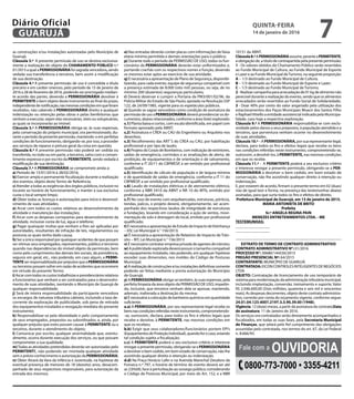 as construções e/ou instalações autorizadas pelo Município de
Guarujá.
Cláusula 3.ª A presente permissão de uso se destina exclusiva-
mente a realização do objeto do CHAMAMENTO PÚBLICO n.º
01/2015 a qual a PERMISSIONÁRIAfoi sagrada vencedora, sendo
vedada sua transferência a terceiros, bem assim a modificação
de sua destinação.
Cláusula 4.ª A presente permissão de uso é concedida a título
precário e em caráter oneroso, pelo período de 15 de janeiro de
2016 a 28 de fevereiro de 2016, podendo ser prorrogado median-
te acordo das partes, devendo a PERMISSIONÁRIA devolver à
PERMITENTE o bem objeto deste instrumento ao final do prazo,
independentedenotificação,nasmesmascondiçõesemqueforam
recebidos, não cabendo à PERMISSIONÁRIA direito a qualquer
indenização ou retenção pelas obras e pelas benfeitorias que
venham a executar, sejam elas necessárias, úteis ou voluptuárias,
as quais se incorporarão ao imóvel.
Cláusula 5.ª A PERMISSIONÁRIA obriga-se, às suas expensas,
pela conservação do próprio municipal, ora permissionado, du-
rante o período da presente permissão, mantendo-o em perfeitas
condições de funcionamento, obrigando-se, por isso, a proceder
aos serviços de reparos e pintura geral da coisa em questão.
Cláusula 6.ª A presente permissão não poderá ser cedida ou
transferida, no todo ou em parte, a terceiros, salvo com o consen-
timento expresso e por escrito da PERMITENTE, sendo vedada à
modificação de sua destinação.
Cláusula 7.ª A PERMISSIONÁRIA se compromete ainda a:
a) Período de 15/01/2016 à 28/02/2016;
b) Exercer ampla e permanente fiscalização durante a realização
dos eventos, objeto deste Termo de Referência;
c) Atender a todas as exigências dos órgãos públicos, inclusive no
tocante ao horário de funcionamento, e manter a sua exclusiva
custa o local sempre limpo;
d) Obter todas as licenças e autorizações para início e desenvol-
vimento de suas atividades;
e) Arcar com todos os custos relativos ao desenvolvimento da
atividade e manutenção das instalações;
f) Arcar com as despesas corriqueiras para desenvolvimento da
atividade, inclusive conta de luz, água e telefone;
g) Pagar quaisquer multas que venham a lhes ser aplicadas por
autoridades, resultantes de infração de leis, regulamentos ou
posturas as quais tenha dado causa;
h) Ser a única responsável por quaisquer acidentes de que possam
ser vítimas seus empregados, representantes, público e terceiros
quando nas dependências do imóvel objeto da permissão, bem
como pelo cumprimento das demais leis sociais, da previdência,
seguros em geral, etc., não podendo, em caso algum, a PERMI-
TENTEserresponsabilizadaporprejuízosqueaPERMISSIONÁRIA
ou terceiros possam sofrer em razão de acidentes que ocorrerem
em virtude do presente Termo;
i) Arcar com todos os custos trabalhistas e previdenciários relativos
a funcionários que venham a ser contratados para o desenvolvi-
mento de suas atividades, isentando o Município de Guarujá de
qualquer responsabilidade;
j) Será de inteira responsabilidade da participante vencedora
os encargos de natureza tributária cabíveis, incluindo a taxa de-
corrente da exploração de publicidade, sob pena de retirada
dos equipamentos instalados e revogação imediata do presente
instrumento;
k) Responsabilizar-se pela idoneidade e pelo comportamento
de seus empregados, prepostos ou subordinados, e, ainda, por
qualquer prejuízo que estes possam causar à PERMITENTE ou a
terceiros, durante o atendimento do objeto;
l) Comunicar por escrito, qualquer anormalidade que, eventu-
almente, ocorra durante execução dos serviços, ou que possam
comprometer a sua qualidade;
m)Todas as atividades pretendidas deverão ser autorizadas pelo
PERMITENTE, não podendo ser montada qualquer atividade
sem o prévio conhecimento e autorização da PERMISSIONÁRIA;
n) Obter Alvará da Vara da Infância e Juventude, na hipótese de
eventual presença de menores de 18 (dezoito) anos, desacom-
panhado de seus respectivos responsáveis, para autorização da
entrada dos mesmos;
o) Nas entradas deverão conter placas com informações de faixa
etária mínima permitida e demais orientações para o público;
p) Durante todo o período da PERMISSÃO DE USO, todos os fun-
cionários da PERMISSIONÁRIA deverão estar uniformizados e,
portando crachás com os respectivos nomes e função, devendo
os mesmos estar aptos ao exercício de sua atividade;
q) É necessária a apresentação de Plano de Segurança, disponibi-
lizando, para cada evento, equipe de segurança compatível com
a presença estimada de 8.000 (oito mil) pessoas, ou seja, de no
mínimo 200 (duzentos) seguranças particulares;
r) Deverá observar e cumprir a Portaria da PM3/001/02/96, da
Polícia Militar do Estado de São Paulo; apoiada na Resolução SSP
122, de 24/09/1985, vigente para os espetáculos públicos.
s) Quando se sagrar vencedora como condição de assinatura da
permissão de uso a PERMISSIONÁRIA deverá providenciar os do-
cumentos, abaixo relacionados, conforme a área (lote) explorado:
s.1) Planta baixa e cortes, com escala identificada, em papel com
formato aprovado pela ABNT;
s.2) Assinatura e CREA ou CAU do Engenheiro ou Arquiteto nos
desenhos;
s.3) Recolhimento das ART`S do CREA ou CAU, por habilitação
profissional e por tipo de laudo;
s.4) Projeto do Corpo de Bombeiros, com indicação de extintores,
saídas de emergência, corrimãos e as sinalizações de alerta, de
proibição, de equipamentos e de orientação e de salvamento,
conforme a IT 20/11 do CBPMESP, a ser emitido por profissional
qualificado;
s.5) Identificação de cálculo de população e de largura mínima
e de quantidade de saídas de emergência, conforme a IT 11 do
CBPMESP, a ser emitido por profissional qualificado;
s.6) Laudo de instalações elétricas e de aterramento elétrico,
conforme a NBR 5410 da ABNT e NR 10 do MTb, emitido por
profissional qualificado;
s.7) No caso de evento com arquibancadas, estruturas, pórticos,
tendas, palcos, o projeto deverá, obrigatoriamente, ser acom-
panhado dos respectivos laudos de integridade de estruturas
e fundações, levando em consideração a ação de ventos, movi-
mentação de solo e drenagem do local, emitido por profissional
qualificado;	
t) É necessária a apresentação de Estudo de Impacto deVizinhança
– EIV, Lei Municipal n.° 156/2013;
u) É necessária a apresentação de Relatório de Impacto de Trân-
sito – RIT, Lei Municipal n.° 156/2013
v) É necessário contratar empresa privada de agentes de trânsito;
w) A publicidade explorada deverá possuir o tamanho compatível
ao equipamento instalado, não podendo, em qualquer hipótese
exceder suas dimensões, nos moldes do Código de Posturas
Municipal;
x)Arealizaçãodeconstruçõese/ouinstalaçõesdefinitivassomente
poderão ser feitas mediante a previa autorização do Município
de Guarujá;
y) A PERMISSIONÁRIA obriga-se também, às suas expensas, pela
perfeita limpeza da área objeto da PERMISSÃO DE USO, impedin-
do, inclusive, que terceiros venham dela se apossar, mantendo,
ademais, inalterada a destinação da mesma;
z) É necessária a colocação de banheiros químicos em quantidade
suficiente;
a.a) A PERMISSIONÁRIA, por seu representante legal recebe os
bensnascondiçõesreferidasnesteinstrumento,comprometendo-
-se, outrossim, declara, para todos os fins e efeitos legais que
recebe e devolve, à PERMITENTE, nas mesmas condições em
que os recebeu;
b.b) Exigir que seus colaboradores/funcionários portem EPI’s
(EquipamentosdeProteçãoIndividual),quandoforocaso,estando
tal condição sujeita a fiscalização;
c.c) A PERMITENTE poderá a seu exclusivo critério e interesse
revogar a presente permissão, obrigando-se a PERMISSIONÁRIA
a devolver o bem cedido, em bom estado de conservação, não lhe
assistindo qualquer direito à retenção ou indenização.
d.d) Na Praça Horácio Lafer e na Avenida Marechal Deodoro da
Fonseca n.º 797, o horário de término do evento deverá ser até
as 22Hs00, face à perturbação ao sossego público; considerando
o Código de Posturas Municipal, por meio do Art. 152, e a NBR
10151 da ABNT.
Cláusula8.ªAPERMISSIONÁRIAassume,peranteaPERMITENTE,
a obrigação de, a título de contrapartida pela presente permissão:
1 - Os valores obtidos do Chamamento Público serão revertidos
ao Fundo Municipal de Cultura, ao Fundo Municipal de Esporte
e Lazer e ao Fundo Municipal deTurismo, na seguinte proporção:
A – 1/3 destinado ao Fundo Municipal de Cultura;
B – 1/3 destinado ao Fundo Municipal de Esporte e Lazer;
C – 1/3 destinado ao Fundo Municipal de Turismo;
2 - Realizar campanha para arrecadação de 01 kg de alimento não
perecível durante a realização do evento, sendo que os alimentos
arrecadados serão revertidos ao Fundo Social de Solidariedade;
3 - Doar 40% por cento do valor angariado pela utilização dos
estacionamentos dos Paços Municipais Moacir dos Santos Filho
e RaphaelVitiello a entidade assistencial indicada pela Municipa-
lidade, caso haja a respectiva exploração.
Cláusula 9.ª A PERMISSIONÁRIA responsabiliza-se com exclu-
sividade pelos danos a seus prepostos, à população atendida e a
terceiros, que porventura venham ocorrer no desenvolvimento
de suas atividades.
Cláusula10.ª – A PERMISSIONÁRIA,por sua representante legal,
declara, para todos os fins e efeitos legais que recebe os bens
nas condições referidas neste instrumento, comprometendo-se,
outrossim, a devolvê-los, à PERMITENTE, nas mesmas condições
em que os recebe.
Cláusula 11.ª - A PERMITENTE poderá a seu exclusivo critério
e interesse revogar a presente permissão, obrigando-se a PER-
MISSIONÁRIA a devolver o bem cedido, em bom estado de
conservação, não lhe assistindo qualquer direito à retenção ou
indenização.
E, por estarem de acordo, firmam o presente termo em 02 (duas)
vias de igual teor e forma, na presença das testemunhas abaixo
assinadas, para que surta todos os fins e efeitos de direito.
Prefeitura Municipal de Guarujá, em 13 de janeiro de 2015.
MARIA ANTONIETA DE BRITO
Prefeita
Sr.ª ANGELA REGINA PAIN
MENEZES ENTRETENIMENTOS LTDA. - ME
TESTEMUNHAS:
_________________
_________________
EXTRATO DE TERMO DE CONTRATO ADMINISTRATIVO
CONTRATO ADMINISTRATIVO N°: 01/2016
PROCESSO N°: 30680/144550/2015
PREGÃO PRESENCIAL Nº: 64/2015
CONTRATANTE: MUNICÍPIO DE GUARUJÁ
CONTRATADA: EICONCONTROLESINTELIGENTESDENEGÓCIOS
LTDA
OBJETO: Contratação de licenciamento de uso temporário de
sistema para modernização da administração tributária municipal,
incluindo implantação, conversão, treinamento e suporte; Valor
R$ 2.046.600,00 (Dois milhões, quarenta e seis mil e seiscentos
reais); As despesas decorrentes, objeto deste contrato administra-
tivo, correrão por conta do orçamento vigente, conforme segue:
24.01.04.123.4007.2197.3.3.90.39.00 (1948).
Vigência: 12 (doze) meses, a partir da assinatura do contrato;Data
de assinatura: 11 de Janeiro de 2016.
Os serviços ora contratados serão diretamente acompanhados e
fiscalizados, em todas as suas fases, pela Secretaria Municipal
de Finanças, que zelará pelo fiel cumprimento das obrigações
assumidas pela contratada, nos termos do art. 67, da Lei Federal
n. 8.666/93.
Fale com a OUVIDORIA
0800-773-7000 • 3355-4211
QUINTA-FEIRA
14 de janeiro de 2016
7GUARUJÁ
Diário Oficial
 
