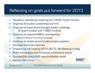 Reflecting on goals put forward for 2013
•  Develop a standards roadmap for 18-36 month horizon
•  Organize Executive Lead...
