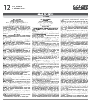 12                   teRçA-feiRA
                     14 de fevereiro de 2012
                                                                                                                                                                            Diário Oficial
                                                                                                                                                                             GUARUJÁ

                                                                                   Atos oficiAis
                                                                                               câmara
                         lei Nº 3.918/2012                                                José carlos Rodriguez                                À SECRETARIA PARA CONHECIMENTO DOS SENHORES VEREA-
                    (Projeto de Lei nº 074/2011)                                                 presidente                                    DORES.
                  (Vereador Antonio Addis Filho)                                      Registrado no livro competente.                          Telegrama nº 002777/MS/SE/FNS, do Ministério da Saúde, infor-
        “Dispõe sobre o “Plantão Obrigatório 24 horas”, em                           Secretaria da Câmara Municipal de                         mando a liberação de recursos financeiros do Fundo Nacional de
          escala de rodízio das farmácias e drogarias do                            Guarujá, em 13 de fevereiro de 2012.                       Saúde, em favor de nosso município no valor de R$ 35.000,00. À
         Município de Guarujá e dá outras providências”.                                 carlos Antonio de sousa                               SECRETARIA PARA CONHECIMENTO DOS SENHORES VEREADORES.
Eu, José Carlos Rodriguez, Presidente da Câmara Municipal de                                  secretário Geral                                 Ofício s/nº, da Câmara dos Deputados, informando acerca
Guarujá, faço saber que o Legislativo, em Sessão Ordinária rea-                                                                                dos recursos do Orçamento da União empenhados aos Muni-
lizada em 7 de fevereiro de 2012, REJEITOU o Veto Total aposto         1ª sessão oRDiNÁRiA, Do 4º ANo leGislAtiVo, DA 15ª                      cípios. À SECRETARIA PARA CONHECIMENTO DOS SENHORES
ao Autógrafo de Lei nº 034/2011, que se transformou na Lei nº          leGislAtURA, ReAliZADA em 7º De feVeReiRo De 2012.                      VEREADORES.
3.918, de 13 de fevereiro de 2012, e eu promulgo, nos termos         iNÍcio: 15:10 horas.                                                      Telegrama nº 000246/MS/SE/FNS, do Ministério da Saúde, infor-
do § 5º do Artigo 56 da Lei Orgânica do Município de Guarujá,        pResiDÊNciA: José Carlos Rodriguez e Arnaldo do Nascimento.               mando a liberação de recursos financeiros do Fundo Nacional de
a seguinte:                                                          secRetARiAs: Cândido Garcia Alonso e Marcelo Teixeira Mariano.            Saúde, em favor de nosso município no valor de R$ 74.250,00. À
                            lei N° 3.918                             1ª parte – expediente da mesa:                                            SECRETARIA PARA CONHECIMENTO DOS SENHORES VEREADORES.
Artigo 1° - Fica estabelecido a abertura de “Plantão Obrigatório     Aprovação das Atas da 38ª e 39ª Sessões Ordinárias do 3º ano              Comunicado nº CM290071/2011, do Ministério da Educação,
24 horas” das farmácias e drogarias do Município de Guarujá em       legislativo da 15ª legislatura.                                           informando a liberação de recursos financeiras destinados a ga-
escala de rodízio.                                                   Ofício nº 1006/2011, da Prefeitura Municipal de Guarujá, enca-            rantir a execução de programas do Fundo Nacional de Desen-
§ 1° - O plantão deverá ocorrer semanalmente, ou seja, uma das       minhando o Projeto de Lei nº 001/2012, do Executivo Municipal,            volvimento da Educação. À SECRETARIA PARA CONHECIMENTO
farmácias e drogarias da sede do município e uma do Distrito         que “Altera dispositivo da Lei nº 3.886, de 29 de agosto de 2011 e        DOS SENHORES VEREADORES.
de Vicente de Carvalho, ficarão abertas por 24 (vinte e quatro)      dá outras providências”. ÀS COMISSÕES DE JUSTIÇA E REDAÇÃO                Comunicado nº CM290072/2011, do Ministério da Educação,
horas, inclusive aos sábados, domingos e feriados;                   e de FINANÇAS E ORÇAMENTO.                                                informando a liberação de recursos financeiras destinados a ga-
§ 2° - Nenhuma farmácia o drogaria poderá ser escalada para          Ofício nº 1018/2011, da Prefeitura Municipal de Guarujá, enca-            rantir a execução de programas do Fundo Nacional de Desen-
funcionar no “Plantão Obrigatório 24 horas”, por 2 (dois) sábados    minhando o Projeto de Lei nº 002/2012, do Executivo Municipal,            volvimento da Educação. À SECRETARIA PARA CONHECIMENTO
e domingos consecutivos.                                             que “Altera dispositivo da Lei nº 3.539, de 17 de dezembro de             DOS SENHORES VEREADORES.
§ 3° - A escala de Plantão será elaborada de comum acordo com        2007 e dá outras providências”. ÀS COMISSÕES DE JUSTIÇA E RE-             Telegrama nº 013519/MS/SE/FNS, do Ministério da Saúde, infor-
os responsáveis dos estabelecimentos em reunião específica,          DAÇÃO e de FINANÇAS E ORÇAMENTO.                                          mando a liberação de recursos financeiros do Fundo Nacional de
convocada pela Prefeitura Municipal de Guarujá.                      Ofício nº 008/2012, da Prefeitura Municipal de Guarujá, vetando           Saúde, em favor de nosso município no valor de R$ 74.250,00. À
Artigo 2° - Todas as farmácias e drogarias instaladas no mu-         totalmente o Autografo de Lei nº 047/2011, do Vereador Anto-              SECRETARIA PARA CONHECIMENTO DOS SENHORES VEREADORES.
nicípio, depois de atendidas as exigências legais, estarão inte-     nio Addis Filho. À COMISSÃO DE JUSTIÇA E REDAÇÃO.                         Telegrama nº 013108/MS/SE/FNS, do Ministério da Saúde, infor-
grando o sistema de rodízio de “Plantão Obrigatório 24 horas”,       Ofício nº 039/2012, da Prefeitura Municipal de Guarujá, encami-           mando a liberação de recursos financeiros do Fundo Nacional de
automaticamente.                                                     nhando as razões ao veto do Projeto de Lei 103/2011, do Verea-            Saúde, em favor de nosso município no valor de R$ 73.700,00. À
§ 1° - Fica facultado à Administração Municipal, excluir do siste-   dor Antonio Addis Filho . À COMISSÃO DE JUSTIÇA E REDAÇÃO.                SECRETARIA PARA CONHECIMENTO DOS SENHORES VEREADORES.
ma de rodízio em caráter excepcional, farmácias e drogarias que      Ofício nº 031/2012, da Prefeitura Municipal de Guarujá, en-               Telegrama nº 000434/MS/SE/FNS, do Ministério da Saúde, infor-
estiverem estabelecidas em local de difícil acesso.                  caminhando as razões ao veto do Projeto de Lei 098/2011, do               mando a liberação de recursos financeiros do Fundo Nacional de
Artigo 3° - Todas as farmácias e drogarias estão obrigadas a         Vereador Arnaldo do Nascimento. À COMISSÃO DE JUSTIÇA E                   Saúde, em favor de nosso município no valor de R$ 4.200,00. À SE-
colocarem nas fachadas e em local visível dos clientes, cartaz       REDAÇÃO.                                                                  CRETARIA PARA CONHECIMENTO DOS SENHORES VEREADORES.
com os seguintes dizeres: “Farmácia de Plantão 24 horas”, com o      Ofício nº 046/2012, da Prefeitura Municipal de Guarujá, encami-           Telegrama nº 000117/MS/SE/FNS, do Ministério da Saúde, infor-
nome e endereço do estabelecimento.                                  nhando o Projeto de Lei nº 003/2012, do Executivo, que “Institui          mando a liberação de recursos financeiros do Fundo Nacional de
§ 1° - O nome e endereço da farmácia ou drogaria de plantão          o Programa Comunidade Sob Nossa Guarda e dá outras provi-                 Saúde, em favor de nosso município no valor de R$ 228.443,10. À
serão publicados diariamente do Diário Oficial do Município.         dências”. ÀS COMISSÕES DE JUSTIÇA E REDAÇÃO e de SEGU-                    SECRETARIA PARA CONHECIMENTO DOS SENHORES VEREADORES.
Artigo 4° - Fica a Secretaria Municipal de Saúde obrigada a fixar    RANÇA PÚBLICA.                                                            Telegrama nº 011102/MS/SE/FNS, do Ministério da Saúde, infor-
em local de fácil visualização, nas unidades de saúde a escala de    Ofício nº 052/2012, da Prefeitura Municipal de Guarujá, vetan-            mando a liberação de recursos financeiros do Fundo Nacional de
“Plantão Obrigatório 24 horas” das farmácias e drogarias.            do totalmente o Projeto de Lei 105/2011, do Vereador Antonio              Saúde, em favor de nosso município no valor de R$ 2.751,38. À SE-
Artigo 5° - A Administração Municipal designará órgão compe-         Addis Filho. À COMISSÃO DE JUSTIÇA E REDAÇÃO.                             CRETARIA PARA CONHECIMENTO DOS SENHORES VEREADORES.
tente para a fiscalização do cumprimento desta Lei.                  Ofício nº 093/2012, da Prefeitura Municipal de Guarujá, encami-           Telegrama nº 000794/MS/SE/FNS, do Ministério da Saúde, infor-
Artigo 6° - O não cumprimento das disposições desta Lei, pena-       nhando o Projeto de Lei nº 004/2012, do Executivo, que “Acres-            mando a liberação de recursos financeiros do Fundo Nacional de
lizará o estabelecimento infrator com as seguintes ações:            centa os Parágrafos 1º, 2º, 3º e 4º, ao artigo 1º da Lei nº 3.908 de 20   Saúde, em favor de nosso município no valor de R$ 78.320,15. À
a) Advertência por escrito na primeira infração;                     de dezembro de 2011, e dá outras providências”. ÀS COMISSÕES              SECRETARIA PARA CONHECIMENTO DOS SENHORES VEREADORES.
b) Multa no valor de 5000 (cinco mil) UFM, na primeira reinci-       DE JUSTIÇA E REDAÇÃO e de OBRAS E SERVIÇOS PÚBLICOS.                      Telegrama nº 003230/MS/SE/FNS, do Ministério da Saúde, infor-
dência;                                                              Ofício nº 075/2012, da Prefeitura Municipal de Guarujá, en-               mando a liberação de recursos financeiros do Fundo Nacional de
c) Aplicação de pena de suspensão por 30 (trinta) dias, na se-       caminhando o Projeto de Lei nº 005/2012, do Executivo, que                Saúde, em favor de nosso município no valor de R$ 2.751,38. À SE-
gunda reincidência;                                                  “Denomina Gustavo Coelho de Almeida o próprio público que                 CRETARIA PARA CONHECIMENTO DOS SENHORES VEREADORES.
d) Na terceira reincidência o Alvará de Funcionamento será cas-      especifica e dá outras providências”. ÀS COMISSÕES DE JUSTIÇA             Telegrama nº 001922/MS/SE/FNS, do Ministério da Saúde, infor-
sado definitivamente.                                                E REDAÇÃO e de FINANÇAS E ORÇAMENTO.                                      mando a liberação de recursos financeiros do Fundo Nacional de
Artigo 7° - Fica facultado, por medida de segurança à farmácia       Ofício s/nº, da Câmara dos Deputados, informando acerca dos re-           Saúde, em favor de nosso município no valor de R$ 10.300,00. À
ou drogaria de “Plantão Obrigatório 24 horas”, permanecerem          cursos do Orçamento da União empenhados aos Municípios. À SE-             SECRETARIA PARA CONHECIMENTO DOS SENHORES VEREADORES.
com suas portas fechadas após as 22:00 horas até as 08:00 horas      CRETARIA PARA CONHECIMENTO DOS SENHORES VEREADORES.                       Telegrama nº 004400/MS/SE/FNS, do Ministério da Saúde,
e fazer o atendimento ao público através de uma “janela” ou ou-      Telegrama nº 004232/MS/SE/FNS, do Ministério da Saúde, infor-             informando a liberação de recursos financeiros do Fundo Na-
tro dispositivo que de acesso ao consumidor.                         mando a liberação de recursos financeiros do Fundo Nacional de            cional de Saúde, em favor de nosso município no valor de R$
Artigo 8° - A escala de farmácia ou drogaria de “Plantão Obriga-     Saúde, em favor de nosso município no valor de R$ 462.087,00. À           2.751,38. À SECRETARIA PARA CONHECIMENTO DOS SENHO-
tório 24 horas” só poderá ser modificada para qualquer efeito,       SECRETARIA PARA CONHECIMENTO DOS SENHORES VEREADORES.                     RES VEREADORES.
de seis em seis meses.                                               Telegrama nº 001153/MS/SE/FNS, do Ministério da Saúde, infor-             Telegrama nº 001297/MS/SE/FNS, do Ministério da Saúde,
Artigo 9º - As despesas decorrentes com a execução da presen-        mando a liberação de recursos financeiros do Fundo Nacional de            informando a liberação de recursos financeiros do Fundo Na-
te Lei, correrão por conta das dotações próprias do orçamento        Saúde, em favor de nosso município no valor de R$ 130.924,65. À           cional de Saúde, em favor de nosso município no valor de R$
vigente, suplementadas se necessário.                                SECRETARIA PARA CONHECIMENTO DOS SENHORES VEREADORES.                     2.751,38. À SECRETARIA PARA CONHECIMENTO DOS SENHO-
Artigo 10° - Esta Lei entrará em vigor na data da sua publicação,    Telegrama nº 000694/MS/SE/FNS, do Ministério da Saúde, infor-             RES VEREADORES.
revogadas as disposições em contrário.                               mando a liberação de recursos financeiros do Fundo Nacional de            Telegrama nº 004964/MS/SE/FNS, do Ministério da Saúde,
   Câmara Municipal de Guarujá, em 13 de fevereiro de 2012.          Saúde, em favor de nosso município no valor de R$ 500.000,00.             informando a liberação de recursos financeiros do Fundo Na-
 
