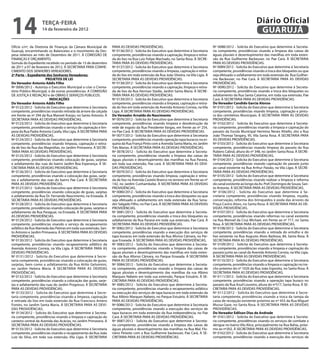 14                  teRçA-feiRA
                    14 de fevereiro de 2012
                                                                                                                                                                    Diário Oficial
                                                                                                                                                                     GUARUJÁ
Ofício s/nº, da Diretoria de Finanças da Câmara Municipal de      PARA AS DEVIDAS PROVIDÊNCIAS.                                        Nº 0088/2012 - Solicita do Executivo que determine à Secreta-
Guarujá, encaminhando os Balancetes e o movimento da Des-         Nº 0136/2012 - Solicita do Executivo que determine à Secretaria      ria competente, providências visando a limpeza das caixas de
pesa relativos ao mês de Dezembro de 2011. À COMISSÃO DE          competente, providências visando a capinação, limpeza e retira-      águas pluviais e desentupimento das manilhas em toda exten-
FINANÇAS E ORÇAMENTO.                                             da do lixo na Rua Luiz Felipe Machado, no Santa Rosa. À SECRE-       são da Rua Guilherme Backeuser, no Pae Cará. À SECRETARIA
Súmula do Expediente recebido no período de 13 de dezembro        TARIA PARA AS DEVIDAS PROVIDÊNCIAS.                                  PARA AS DEVIDAS PROVIDÊNCIAS.
de 2011 a 07 de fevereiro de 2012. À SECRETARIA PARA CONHE-       Nº 0137/2012 - Solicita do Executivo que determine à Secretaria      Nº 0089/2012 - Solicita do Executivo que determine à Secretaria
CIMENTO DOS SENHORES VEREADORES.                                  competente, providências visando a limpeza, capinação e retira-      competente, providências visando a troca dos bloquetes ou que
2ª parte – expediente dos senhores Vereadores:                    da do lixo em toda extensão da Rua João Silveira, na Vila Ligia. À   seja efetuado o asfaltamento em toda extensão da Rua Guilher-
                       pRoJetos De lei                            SECRETARIA PARA AS DEVIDAS PROVIDÊNCIAS.                             me Backeuser, no Pae Cará. À SECRETARIA PARA AS DEVIDAS
Do Vereador Antonio Addis filho                                   Nº 0138/2012 - Solicita do Executivo que determine à Secretaria      PROVIDÊNCIAS.
Nº 0006/2012 - Autoriza o Executivo Municipal a criar o Crema-    competente, providências visando a capinação, limpeza e retira-      Nº 0090/2012 - Solicita do Executivo que determine à Secreta-
tório Público Municipal, e dá outras providências. A COMISSÃO     da de lixo da Rua Herman Stadie, Jardim Santa Maria. À SECRE-        ria competente, providências visando a troca dos bloquetes ou
DE JUSTIÇA E REDAÇÃO e de OBRAS E SERVIÇOS PÚBLICOS.              TARIA PARA AS DEVIDAS PROVIDÊNCIAS.                                  asfaltamento da Rua Santa Catarina, em toda sua extensão, Pae
                          iNDicAçÕes                              Nº 0139/2012 - Solicita do Executivo que determine à Secretaria      Cará. À SECRETARIA PARA AS DEVIDAS PROVIDÊNCIAS.
Do Vereador Antonio Addis filho                                   competente, providências visando a limpeza, capinação e retira-      Do Vereador candido Garcia Alonso
Nº 0122/2012 - Solicita do Executivo que determine à Secretaria   da do lixo em toda extensão da Avenida Antonio Correia, na Vila      Nº 0101/2012 - Solicita do Executivo que determine à Secretaria
competente, providências visando retirada da árvore da calçada    Ligia. À SECRETARIA PARA AS DEVIDAS PROVIDÊNCIAS.                    competente, providências visando limpeza, capinação e pintu-
em frente ao nº 294 da Rua Manoel Araújo, no Santo Antonio. À     Do Vereador Arnaldo do Nascimento                                    ra dos cemitérios Municipais. À SECRETARIA PARA AS DEVIDAS
SECRETARIA PARA AS DEVIDAS PROVIDÊNCIAS.                          Nº 0076/2012 - Solicita do Executivo que determine à Secretaria      PROVIDÊNCIAS.
Nº 0123/2012 - Solicita do Executivo que determine à Secretaria   competente, providências visando limpeza e desobstrução da           Nº 0102/2012 - Solicita do Executivo que determine à Secreta-
competente, providências visando o serviço de capinação e lim-    rede de esgoto da Rua Presidente Vargas, em frente ao nº 254,        ria competente, providências visando a limpeza e capinação do
peza da Rua Padre Antonio Caiafa, Vila Ligia. À SECRETARIA PARA   no Pae Cará. À SECRETARIA PARA AS DEVIDAS PROVIDÊNCIAS.              passeio da Escola Municipal Hermina Neves Vitiello, sito a Rua
AS DEVIDAS PROVIDÊNCIAS.                                          Nº 0077/2012 - Solicita do Executivo que determine à Secretaria      João Thomaz Tangary, 95, Vila Santa Rosa. À SECRETARIA PARA
Nº 0124/2012 - Solicita do Executivo que determine à Secretaria   competente, providências visando operação tapa buracos na es-        AS DEVIDAS PROVIDÊNCIAS.
competente, providências visando limpeza, capinação e retira-     quina da Rua França Pinto com a Avenida Santa Maria, no Jardim       Nº 0103/2012 - Solicita do Executivo que determine à Secretaria
da de lixo da Rua das Magnólias, no Jardim Primavera. À SECRE-    Três Marias. À SECRETARIA PARA AS DEVIDAS PROVIDÊNCIAS.              competente, providências visando limpeza do passeio da Rua
TARIA PARA AS DEVIDAS PROVIDÊNCIAS.                               Nº 0078/2012 - Solicita do Executivo que determine à Secreta-        Rubens Cabral, altura do nº 348, no Jardim Santa Rosa. À SECRE-
Nº 0125/2012 - Solicita do Executivo que determine à Secretaria   ria competente, providências visando a limpeza das caixas de         TARIA PARA AS DEVIDAS PROVIDÊNCIAS.
competente, providências visando colocação de guias, sarjetas     águas pluviais e desentupimento das manilhas na Rua Paraná,          Nº 0104/2012 - Solicita do Executivo que determine à Secretaria
e asfaltamento das ruas do bairro Jardim Boa Esperança. À SE-     em toda sua extensão, Pae cará. À SECRETARIA PARA AS DEVI-           competente, providências visando capinação do passeio junto
CRETARIA PARA AS DEVIDAS PROVIDÊNCIAS.                            DAS PROVIDÊNCIAS.                                                    ao canal existente na Rua Arthur Paixão, na Vila Ligia. À SECRE-
Nº 0126/2012 - Solicita do Executivo que determine à Secretaria   Nº 0079/2012 - Solicita do Executivo que determine à Secretaria      TARIA PARA AS DEVIDAS PROVIDÊNCIAS.
competente, providências visando a colocação das guias, sarje-    competente, providências visando limpeza, capinação e retira-        Nº 0105/2012 - Solicita do Executivo que determine à Secretaria
tas e asfaltamento das ruas do bairro Pae Cará. À SECRETARIA      da de lixo na Avenida Castelo Branco no terreno em frente ao nº      competente, providências visando realizar a limpeza e reforma
PARA AS DEVIDAS PROVIDÊNCIAS.                                     142, no Jardim Cunhambebe. À SECRETARIA PARA AS DEVIDAS              do canal existente ao longo da Av. Pref. Domingos de Souza, San-
Nº 0127/2012 - Solicita do Executivo que determine à Secretaria   PROVIDÊNCIAS.                                                        to Antonio. À SECRETARIA PARA AS DEVIDAS PROVIDÊNCIAS.
competente, providências visando colocação de guias, sarjetas     Nº 0080/2012 - Solicita do Executivo que determine à Secretaria      Nº 0106/2012 - Solicita do Executivo que determine à Se-
e asfaltamento da Rua Dr. Fernando Nascimento, na Enseada. À      competente, providências visando a troca dos bloquetes ou que        cretaria competente, providências visando limpeza, roçada,
SECRETARIA PARA AS DEVIDAS PROVIDÊNCIAS.                          seja efetuado o asfaltamento em toda extensão da Rua Sena-           conservação, reforma dos brinquedos e poda das árvores da
Nº 0128/2012 - Solicita do Executivo que determine à Secretaria   dor Salgado Filho, no Pae Cará. À SECRETARIA PARA AS DEVIDAS         Praça Castro Alves, no Santa Rosa. À SECRETARIA PARA AS DE-
competente, providências visando colocação de guias, sarjetas e   PROVIDÊNCIAS.                                                        VIDAS PROVIDÊNCIAS.
asfaltamento da Rua Paraguai, na Enseada. À SECRETARIA PARA       Nº 0081/2012 - Solicita do Executivo que determine à Secreta-        Nº 0107/2012 - Solicita do Executivo que determine à Secretaria
AS DEVIDAS PROVIDÊNCIAS.                                          ria competente, providências visando a troca dos bloquetes ou        competente, providências visando reformas no canal existente
Nº 0129/2012 - Solicita do Executivo que determine à Secretaria   asfaltamento da Rua Paraná em toda sua extensão, Pae Cará. À         na Rua Manoel da Cruz Michael, em frente ao nº 717, no Santa
competente, providências visando o serviço de recapeamento        SECRETARIA PARA AS DEVIDAS PROVIDÊNCIAS.                             Rosa. À SECRETARIA PARA AS DEVIDAS PROVIDÊNCIAS.
asfáltico da Rua Alameda das Palmas em toda sua extensão, San-    Nº 0082/2012 - Solicita do Executivo que determine à Secretaria      Nº 0108/2012 - Solicita do Executivo que determine à Secretaria
to Antonio e Jardim Primavera. À SECRETARIA PARA AS DEVIDAS       competente, providências visando a execução dos serviços de          competente, providências visando a retirada do entulho e do
PROVIDÊNCIAS.                                                     tapa buracos em toda extensão da Rua Afonso Câmara, no Par-          lixo existente na Rua Augusto Alves Barbosa, 84, Santa Rosa. À
Nº 0130/2012 - Solicita do Executivo que determine à Secretaria   que Enseada. À SECRETARIA PARA AS DEVIDAS PROVIDÊNCIAS.              SECRETARIA PARA AS DEVIDAS PROVIDÊNCIAS.
competente, providências visando recapeamento asfáltico da        Nº 0083/2012 - Solicita do Executivo que determine à Secreta-        Nº 0109/2012 - Solicita do Executivo que determine à Secreta-
Avenida Antonio Correia, na Vila Ligia. À SECRETARIA PARA AS      ria competente, providências visando a limpeza das caixas de         ria competente, providências visando a limpeza e capinação do
DEVIDAS PROVIDÊNCIAS.                                             águas pluviais e desentupimento das manilhas em toda exten-          passeio junto ao canal da Avenida Antonio Correia, na Vila Ligia.
Nº 0131/2012 - Solicita do Executivo que determine à Secre-       são da Rua Afonso Câmara, no Parque Enseada. À SECRETARIA            À SECRETARIA PARA AS DEVIDAS PROVIDÊNCIAS.
taria competente, providências visando a colocação de guias,      PARA AS DEVIDAS PROVIDÊNCIAS.                                        Nº 0110/2012 - Solicita do Executivo que determine à Secretaria
sarjetas, bem como o asfaltamento da Rua Atilio Gelsomini,        Nº 0084/2012 - Solicita do Executivo que determine à Secreta-        competente, providências visando a limpeza e capinação no tre-
no Jardim Helena Maria. À SECRETARIA PARA AS DEVIDAS              ria competente, providências visando a limpeza das caixas de         cho próximo do nº 1020 da Rua João Esposito, no Santa Rosa. À
PROVIDÊNCIAS.                                                     águas pluviais e desentupimento das manilhas da rua Albino           SECRETARIA PARA AS DEVIDAS PROVIDÊNCIAS.
Nº 0132/2012 - Solicita do Executivo que determine à Secretaria   Marques Nabeto em toda sua extensão, Parque Estuário. À SE-          Nº 0111/2012 - Solicita do Executivo que determine à Secretaria
competente, providências visando a colocação das guias, sarje-    CRETARIA PARA AS DEVIDAS PROVIDÊNCIAS.                               competente, providências visando a operação tapa buraco no
tas e asfaltamento das ruas do Jardim Progresso. À SECRETARIA     Nº 0085/2012 - Solicita do Executivo que determine à Secreta-        passeio da Rua Azuil Loureiro, altura do nº517, Santa Rosa. À SE-
PARA AS DEVIDAS PROVIDÊNCIAS.                                     ria competente, providências visando o recapeamento asfáltico        CRETARIA PARA AS DEVIDAS PROVIDÊNCIAS.
Nº 0133/2012 - Solicita do Executivo que determine à Secre-       ou execução dos serviços de tapa buracos em toda extensão da         Nº 0112/2012 - Solicita do Executivo que determine à Secre-
taria competente, providências visando a limpeza, capinação       Rua Albino Marques Nabeto, no Parque Estuário. À SECRETARIA          taria competente, providências visando a troca da tampa da
e retirada do lixo em toda extensão da Rua Francisco Antero       PARA AS DEVIDAS PROVIDÊNCIAS.                                        caixa de recepção existente próximo ao nº 455 da Rua Miguel
Fontes, no Jardim Santa Maria. À SECRETARIA PARA AS DEVI-         Nº 0086/2012 - Solicita do Executivo que determine à Secretaria      Mussa Gaze, no Santa Rosa. À SECRETARIA PARA AS DEVIDAS
DAS PROVIDÊNCIAS.                                                 competente, providências visando a execução dos serviços de          PROVIDÊNCIAS.
Nº 0134/2012 - Solicita do Executivo que determine à Secreta-     tapa buracos em toda extensão da Rua Independência, no Pae           Do Vereador edilson Dias de Andrade
ria competente, providências visando a limpeza e capinação do     Cará. À SECRETARIA PARA AS DEVIDAS PROVIDÊNCIAS.                     Nº 0161/2012 - Solicita do Executivo que determine à Secreta-
canteiro central da Avenida das Acácias, no Jardim Primavera. À   Nº 0087/2012 - Solicita do Executivo que determine à Secreta-        ria competente, providências visando os serviços de combate a
SECRETARIA PARA AS DEVIDAS PROVIDÊNCIAS.                          ria competente, providências visando a limpeza das caixas de         dengue no bairro Vila Alice, principalmente na Rua Bahia, próxi-
Nº 0135/2012 - Solicita do Executivo que determine à Secretaria   águas pluviais e desentupimento das manilhas na Rua Mal. Flo-        mo ao nº202. À SECRETARIA PARA AS DEVIDAS PROVIDÊNCIAS.
competente, providências visando o recapeamento da Rua João       riano Peixoto com a Rua Guilherme backeuser, Pae Cará. À SE-         Nº 0162/2012 - Solicita do Executivo que determine à Secretaria
Luiz da Silva, em toda sua extensão, Vila Ligia. À SECRETARIA     CRETARIA PARA AS DEVIDAS PROVIDÊNCIAS.                               competente, providências visando a execução dos serviços de
 