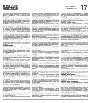 Diário Oficial
 GUARUJÁ
                                                                                                                                                teRçA-feiRA
                                                                                                                                                14 de fevereiro de 2012
                                                                                                                                                                                    17
taria competente, providências visando a colocação de britas       competente, providências visando asfaltamento, colocação de        Nº 0074/2012 - Solicita do Executivo que determine à Secretaria
e nivelamento do leito carroçável da Rua Archibald J. G. Davi,     guias, sarjetas, rede de esgoto e o sistema de caixas de águas     competente, providências visando nivelamento da Rua Mara,
Balneário Cidade Atlântica. À SECRETARIA PARA AS DEVIDAS           pluviais na Av. Francisco Arnaldo Gimenez, Vila santo Antonio. À   Jardim Umuarama, Perequê. À SECRETARIA PARA AS DEVIDAS
PROVIDÊNCIAS.                                                      SECRETARIA PARA AS DEVIDAS PROVIDÊNCIAS.                           PROVIDÊNCIAS.
Nº 0052/2012 - Solicita do Executivo que determine à Secretaria    Do Vereador Jaime ferreira de lima filho                           Nº 0075/2012 - Solicita do Executivo que determine à Secre-
competente, providências visando a execução o recapeamento         Nº 0057/2012 - Solicita do Executivo que determine à Secretaria    taria competente, providências visando o nivelamento da
ou execução dos serviços de tapa buracos, ao longo do leito car-   competente, providências visando a manutenção da Rodovia           Rua Aymoré, Vila Nova, Perequê. À SECRETARIA PARA AS DE-
roçável da Rua Armando Sales de Oliveira, no Jardim Virginia. À    Guarujá/Bertioga, precisamente entre os kms 7,0 e 8,5. À SECRE-    VIDAS PROVIDÊNCIAS.
SECRETARIA PARA AS DEVIDAS PROVIDÊNCIAS.                           TARIA PARA AS DEVIDAS PROVIDÊNCIAS.                                Do Vereador José carlos Rodriguez
Nº 0053/2012 - Solicita do Executivo que determine à Secretaria    Nº 0058/2012 - Solicita do Executivo que determine à Secreta-      Nº 0113/2012 - Solicita do Executivo que determine à Secretaria
competente, providências visando a retirada do lixo e entulhos     ria competente, providências visando limpeza e dragagem do         competente, providências visando o deslocamento de um pro-
acumulados na altura do nº 1030 da Rua Argentina, no Jardim        canal da Rua Santa Adelaide, no Jardim Boa Esperança. À SECRE-     fissional da área de educação física para as academias de ginás-
Praiano. À SECRETARIA PARA AS DEVIDAS PROVIDÊNCIAS.                TARIA PARA AS DEVIDAS PROVIDÊNCIAS.                                tica instaladas ao ar livre em nossas praias, bem como a perma-
Nº 0054/2012 - Solicita do Executivo que determine à Secreta-      Nº 0059/2012 - Solicita do Executivo que determine à Secretaria    nência da Guarda Municipal nos mesmos próprios públicos. À
ria competente, providências visando a capinação, limpeza e        competente, providências visando cobrança de melhorias na          SECRETARIA PARA AS DEVIDAS PROVIDÊNCIAS.
retirada de lixo e entulhos ao longo do canal da Av. Assis Cha-    coleta de lixo do bairro Jardim Maravilha. À SECRETARIA PARA       Nº 0114/2012 - Solicita do Executivo que determine à Secretaria
teaubriand, Jardim Virginia. À SECRETARIA PARA AS DEVIDAS          AS DEVIDAS PROVIDÊNCIAS.                                           competente, providências visando instalação de redutores de
PROVIDÊNCIAS.                                                      Nº 0060/2012 - Solicita do Executivo que determine à Secreta-      velocidade em toda extensão da Estrada Santa Cruz dos Nave-
Nº 0055/2012 - Solicita do Executivo que determine à Secretaria    ria competente, providências visando a limpeza e dragagem do       gantes. À SECRETARIA PARA AS DEVIDAS PROVIDÊNCIAS.
competente, providências visando a execução o recapeamen-          canal da Rua das Acácias, Jardim Santo Antonio. À SECRETARIA       Nº 0115/2012 - Solicita do Executivo que determine à Secretaria
to ou execução dos serviços de tapa buracos, ao longo do leito     PARA AS DEVIDAS PROVIDÊNCIAS.                                      competente, estudos visando, em conjunto com os estabeleci-
carroçável da Rua Brasilina Desidério, no Jardim Helena Maria. À   Nº 0061/2012 - Solicita do Executivo que determine à Secretaria    mentos financeiros de nossa cidade, a instalação de câmeras de
SECRETARIA PARA AS DEVIDAS PROVIDÊNCIAS.                           competente, providências visando nivelamento da Avenida Rio        monitoramento de todos os acesso aos caixas 24 horas. À SE-
Nº 0056/2012 - Solicita do Executivo que determine à Secretaria    Solimões, Jardim Umuarama, Perequê. À SECRETARIA PARA AS           CRETARIA PARA AS DEVIDAS PROVIDÊNCIAS.
competente, providências visando a execução dos serviços de        DEVIDAS PROVIDÊNCIAS.                                              Nº 0116/2012 - Solicita do Executivo que determine à Secretaria
tapa buracos, ao longo do leito carroçável da Rua das Ostreiras,   Nº 0062/2012 - Solicita do Executivo que determine à Secretaria    competente, providências visando acompanhar os problemas
no Jardim dos Pássaros. À SECRETARIA PARA AS DEVIDAS PRO-          competente, providências visando colocação de placas indica-       causados pelo estacionamento de caminhões e carretas em vias
VIDÊNCIAS.                                                         tivas nas praias, quanto a proibição da circulação de animais. À   públicas de nosso município. À SECRETARIA PARA AS DEVIDAS
Do Vereador ituo sato                                              SECRETARIA PARA AS DEVIDAS PROVIDÊNCIAS.                           PROVIDÊNCIAS.
Nº 0152/2012 - Solicita do Executivo que determine à Secre-        Nº 0063/2012 - Solicita do Executivo que determine à Secre-        Nº 0117/2012 - Solicita do Executivo que determine à Secreta-
taria competente, providências junto à Translitoral, visando       taria competente, providências visando o nivelamento da            ria competente, providências visando estudos para extinção
a implantação de Programa Permanente de Treinamento e              Rua Juruá, Vila Nova Perequê. À SECRETARIA PARA AS DEVI-           de multa referente ao refinanciamento do Imposto Predial
Reciclagem para motoristas e fiscais, objetivando a melhoria       DAS PROVIDÊNCIAS.                                                  e Territorial Urbano (IPTU) À SECRETARIA PARA AS DEVIDAS
no tratamento dispensado aos idosos. À SECRETARIA PARA AS          Nº 0064/2012 - Solicita do Executivo que determine à Secretaria    PROVIDÊNCIAS.
DEVIDAS PROVIDÊNCIAS.                                              competente, providências visando nivelamento da Rua Pacajás,       Nº 0118/2012 - Solicita do Executivo que determine à Secretaria
Nº 0153/2012 - Solicita do Executivo que determine à Secretaria    Jardim Umuarama, Perequê. À SECRETARIA PARA AS DEVIDAS             competente, providências visando limpeza e desentupimento
competente, providências visando a locação de guardas-muni-        PROVIDÊNCIAS.                                                      da rede de esgoto de todo o bairro Santa Cruz dos Navegantes.
cipais nas feiras livres a fim de orientar o comportamento dos     Nº 0065/2012 - Solicita do Executivo que determine à Secreta-      À SECRETARIA PARA AS DEVIDAS PROVIDÊNCIAS.
ciclistas que circulam no local. À SECRETARIA PARA AS DEVIDAS      ria competente, providências visando nivelamento da Rua Tefé,      Nº 0119/2012 - Solicita do Executivo que determine à Secretaria
PROVIDÊNCIAS.                                                      Jardim Umuarama, Perequê. À SECRETARIA PARA AS DEVIDAS             competente, providências visando levantamento das árvores da
Nº 0154/2012 - Solicita do Executivo que determine à Secreta-      PROVIDÊNCIAS.                                                      Rua Caetano Aurélio Pergher, no Jardim Três Marias, principal-
ria competente, providências visando a limpeza e capinação da      Nº 0066/2012 - Solicita do Executivo que determine à Secretaria    mente, em frente ao nº 70, pois o crescimento de várias árvores
Escola Municipal Benedicta Blac Gonzalez, Jardim Umuarama,         competente, providências visando o nivelamento da Rua Assis        estão levando para dentro das residências galhos enormes. À
Perequê. À SECRETARIA PARA AS DEVIDAS PROVIDÊNCIAS.                Chateaubriand, Enseada. À SECRETARIA PARA AS DEVIDAS PRO-          SECRETARIA PARA AS DEVIDAS PROVIDÊNCIAS.
Nº 0155/2012 - Solicita do Executivo que determine à Secretaria    VIDÊNCIAS.                                                         Nº 0120/2012 - Solicita do Executivo que determine à Secreta-
competente, providências visando a instalação de banheiro quí-     Nº 0067/2012 - Solicita do Executivo que determine à Secreta-      ria competente, providências visando a recuperação da calça-
mico próximo a plataforma de pesca na Praia das Astúrias e da      ria competente, providências visando nivelamento da Rua Gino       da frente a Praia do Guaiúba. À SECRETARIA PARA AS DEVIDAS
associação de Bocha da Praia das Astúrias. À SECRETARIA PARA       Fabris, Jardim Las Palmas. À SECRETARIA PARA AS DEVIDAS PRO-       PROVIDÊNCIAS.
AS DEVIDAS PROVIDÊNCIAS.                                           VIDÊNCIAS.                                                         Nº 0121/2012 - Solicita do Executivo que determine à Secreta-
Nº 0156/2012 - Solicita do Executivo que determine à Secretaria    Nº 0068/2012 - Solicita do Executivo que determine à Secreta-      ria competente, providências visando fechamento das crateras
competente, providências visando dar informações completas         ria competente, providências visando nivelamento da Rua Luis       abertas na calçada da esquina da Alameda das Tulipas com a
aos munícipes sobre os serviços prestados pelo Serviço Funerá-     Rodrigues Pedro, na Enseada. À SECRETARIA PARA AS DEVIDAS          Rua Paulo Orlandi, no Santo Antonio. À SECRETARIA PARA AS
rio Municipal. À SECRETARIA PARA AS DEVIDAS PROVIDÊNCIAS.          PROVIDÊNCIAS.                                                      DEVIDAS PROVIDÊNCIAS.
Nº 0157/2012 - Solicita do Executivo que determine à Secretaria    Nº 0069/2012 - Solicita do Executivo que determine à Secreta-      Do Vereador marcelo squassoni
competente, providências visando instituir em nosso Município      ria competente, providências visando o nivelamento da Rua Rio      Nº 0140/2012 - Solicita do Executivo que determine à Secre-
a “Mostra do Artista Plástico Especial”, nos mesmos moldes do      Negro, Jardim Umuarama Perequê. À SECRETARIA PARA AS DE-           taria competente, providências visando colocação de móveis,
Prêmio Cultural de Guarujá. À SECRETARIA PARA AS DEVIDAS           VIDAS PROVIDÊNCIAS.                                                bancos de espera e sistema de refrigeração no Cartório Elei-
PROVIDÊNCIAS.                                                      Nº 0070/2012 - Solicita do Executivo que determine à Secretaria    toral no Centro de Guarujá. À SECRETARIA PARA AS DEVIDAS
Nº 0158/2012 - Solicita do Executivo que determine à Secreta-      competente, providências visando nivelamento da Rua Trombe-        PROVIDÊNCIAS.
ria competente, providências visando a implantação de sistema      tas, Jardim Umuarama, Perequê. À SECRETARIA PARA AS DEVI-          Do Vereador marcelo teixeira mariano
neutralizador de odores nos veículos coletores de compactado-      DAS PROVIDÊNCIAS.                                                  Nº 0091/2012 - Solicita do Executivo que determine à Secretaria
res de lixo e nos compactadores estacionários de lixo. À SECRE-    Nº 0071/2012 - Solicita do Executivo que determine à Secretaria    competente, providências visando solução quanto ao mau chei-
TARIA PARA AS DEVIDAS PROVIDÊNCIAS.                                competente, providências visando nivelamento da Rua Archi-         ro na estação elavatória de esgoto e em toda a sua rede, em es-
Nº 0159/2012 - Solicita do Executivo que determine à Secretaria    bald James George Davis, na Enseada. À SECRETARIA PARA AS          pecial, no poço de visita de inspeção na confluência das Avenida
competente, providências visando a reparação do leito carroçá-     DEVIDAS PROVIDÊNCIAS.                                              Marechal Floriano Peixoto com a Avenida Marechal Deodoro da
vel, retirada e recolocação de bloquetes em toda extensão da       Nº 0072/2012 - Solicita do Executivo que determine à Secreta-      Fonseca. À SECRETARIA PARA AS DEVIDAS PROVIDÊNCIAS.(+2)
Rua Funchal, Jardim Santa Maria. À SECRETARIA PARA AS DEVI-        ria competente, providências visando o nivelamento da Rua Rio      Nº 0092/2012 - Solicita do Executivo que determine à Secretaria
DAS PROVIDÊNCIAS.                                                  Branco, Jardim Umuarama, Perequê. À SECRETARIA PARA AS DE-         competente, providências visando limpeza da rede de captação
Nº 0160/2012 - Solicita do Executivo que determine à Secretaria    VIDAS PROVIDÊNCIAS.                                                de esgoto da Rua Maria Geralda Valadão, no Areião. À SECRETA-
competente, providências visando a retirada do lixo e entulho      Nº 0073/2012 - Solicita do Executivo que determine à Secreta-      RIA PARA AS DEVIDAS PROVIDÊNCIAS.
na rua das Magnólias, no Jardim Primavera. À SECRETARIA PARA       ria competente, providências visando nivelamento da Rua José       Nº 0093/2012 - Solicita do Executivo que determine à Secretaria
AS DEVIDAS PROVIDÊNCIAS.                                           Alves de Oliveira, no Jardim Las Palmas. À SECRETARIA PARA AS      competente, providências visando terminar o recapeamento da
Nº 0248/2012 - Solicita do Executivo que determine à Secretaria    DEVIDAS PROVIDÊNCIAS.                                              Av. Adhemar de Barros, em toda sua extensão. À SECRETARIA
 