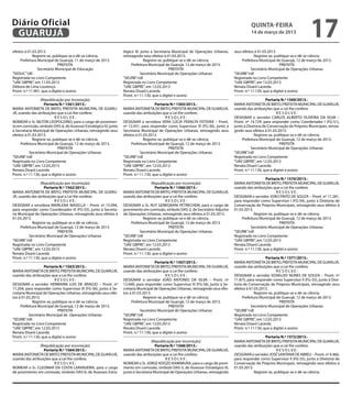 Diário Oficial
 GUARUJÁ
                                                                                                                                               quinta-feira
                                                                                                                                               14 de março de 2013
                                                                                                                                                                                   17
efeitos à 01.03.2013.                                              tégico IV, junto à Secretaria Municipal de Operações Urbanas,     seus efeitos à 01.03.2013.
             Registre-se, publique-se e dê-se ciência.             retroagindo seus efeitos à 01.03.2013.                                         Registre-se, publique-se e dê-se ciência.
     Prefeitura Municipal de Guarujá, 11 de março de 2013.                      Registre-se, publique-se e dê-se ciência.                 Prefeitura Municipal de Guarujá, 12 de março de 2013.
                             PREFEITA                                   Prefeitura Municipal de Guarujá, 12 de março de 2013.                                     PREFEITA
                Secretário Municipal de Educação                                                PREFEITA                                        Secretário Municipal de Operações Urbanas
“SEDUC”/dll                                                                   Secretário Municipal de Operações Urbanas              “SEURB”/rdl
Registrada no Livro Competente                                     “SEURB”/rdl                                                       Registrada no Livro Competente
“UAE GBPRE”, em 11.03.2013                                         Registrada no Livro Competente                                    “UAE GBPRE”, em 12.03.2013
Débora de Lima Lourenço                                            “UAE GBPRE”, em 12.03.2013                                        Renata Disaró Lacerda
Pront. n.º 11.901, que a digitei e assino                          Renata Disaró Lacerda                                             Pront. n.º 11.130, que a digitei e assino
                                                                   Pront. n.º 11.130, que a digitei e assino
                  (Republicação por incorreção)                                                                                                          Portaria N.º 1569/2013.-
                    Portaria N.º 1561/2013.-                                           Portaria N.º 1565/2013.-                      MARIA ANTONIETA DE BRITO, PREFEITA MUNICIPAL DE GUARUJÁ,
MARIA ANTONIETA DE BRITO, PREFEITA MUNICIPAL DE GUARU-             MARIA ANTONIETA DE BRITO, PREFEITA MUNICIPAL DE GUARUJÁ,          usando das atribuições que a Lei lhe confere;
JÁ, usando das atribuições que a Lei lhe confere;                  usando das atribuições que a Lei lhe confere;                                                RESOLVE:
                           RESOLVE:                                                           RESOLVE:                               DESIGNAR o servidor CARLOS ALBERTO OLIVEIRA DA SILVA –
NOMEAR o Sr. NILTON LEOPOLDINO, para o cargo de provimen-          DESIGNAR a servidora VERA LÚCIA PERALTA FEITEIRA – Pront.         Pront. nº 14.729, para responder como Coordenador I (FG-S1),
to em comissão, símbolo DAS-6, de Assessor Estratégico IV, junto   nº 12.431, para responder como Supervisor III (FG-S6), junto à    junto à Diretoria de Conservação de Próprios Municipais, retroa-
à Secretaria Municipal de Operações Urbanas, retroagindo seus      Secretaria Municipal de Operações Urbanas, retroagindo seus       gindo seus efeitos à 01.03.2013.
efeitos à 01.03.2013.                                              efeitos à 01.03.2013.                                                          Registre-se, publique-se e dê-se ciência.
             Registre-se, publique-se e dê-se ciência.                          Registre-se, publique-se e dê-se ciência.                 Prefeitura Municipal de Guarujá, 12 de março de 2013.
     Prefeitura Municipal de Guarujá, 12 de março de 2013.              Prefeitura Municipal de Guarujá, 12 de março de 2013.                                     PREFEITA
                             PREFEITA                                                           PREFEITA                                        Secretário Municipal de Operações Urbanas
           Secretário Municipal de Operações Urbanas                          Secretário Municipal de Operações Urbanas              “SEURB”/rdl
“SEURB”/rdl                                                        “SEURB”/rdl                                                       Registrada no Livro Competente
Registrada no Livro Competente                                     Registrada no Livro Competente                                    “UAE GBPRE”, em 12.03.2013
“UAE GBPRE”, em 12.03.2013                                         “UAE GBPRE”, em 12.03.2013                                        Renata Disaró Lacerda
Renata Disaró Lacerda                                              Renata Disaró Lacerda                                             Pront. n.º 11.130, que a digitei e assino
Pront. n.º 11.130, que a digitei e assino                          Pront. n.º 11.130, que a digitei e assino
                                                                                                                                                         Portaria N.º 1570/2013.-
                  (Republicação por incorreção)                                      (Republicação por incorreção)                   MARIA ANTONIETA DE BRITO, PREFEITA MUNICIPAL DE GUARUJÁ,
                    Portaria N.º 1562/2013.-                                           Portaria N.º 1566/2013.-                      usando das atribuições que a Lei lhe confere;
MARIA ANTONIETA DE BRITO, PREFEITA MUNICIPAL DE GUARU-             MARIA ANTONIETA DE BRITO, PREFEITA MUNICIPAL DE GUARUJÁ,                                     RESOLVE:
JÁ, usando das atribuições que a Lei lhe confere;                  usando das atribuições que a Lei lhe confere;                     DESIGNAR o servidor JOÃO PINTO DE SOUZA – Pront. nº 11.281,
                           RESOLVE:                                                           RESOLVE:                               para responder como Supervisor I (FG-S4), junto à Diretoria de
DESIGNAR a servidora MARILENA MASELLA – Pront. nº 15.094,          DESIGNAR o Sr. RUY GEMIGNANI PETRECHEM, para o cargo de           Conservação de Próprios Municipais, retroagindo seus efeitos à
para responder como Coordenador III (FG-S3), junto à Secreta-      provimento em comissão, simbolo DAS-2, de Secretário Adjunto      01.03.2013.
ria Municipal de Operações Urbanas, retroagindo seus efeitos à     de Operações Urbanas, retroagindo seus efeitos à 01.03.2013.                   Registre-se, publique-se e dê-se ciência.
01.03.2013.                                                                     Registre-se, publique-se e dê-se ciência.                Prefeitura Municipal de Guarujá, 12 de março de 2013.
             Registre-se, publique-se e dê-se ciência.                 Prefeitura Municipal de Guarujá, 12 de março de 2013.                                      PREFEITA
     Prefeitura Municipal de Guarujá, 12 de março de 2013.                                      PREFEITA                                        Secretário Municipal de Operações Urbanas
                             PREFEITA                                         Secretário Municipal de Operações Urbanas              “SEURB”/rdl
           Secretário Municipal de Operações Urbanas               “SEURB”/rdl                                                       Registrada no Livro Competente
“SEURB”/rdl                                                        Registrada no Livro Competente                                    “UAE GBPRE”, em 12.03.2013
Registrada no Livro Competente                                     “UAE GBPRE”, em 12.03.2013                                        Renata Disaró Lacerda
“UAE GBPRE”, em 12.03.2013                                         Renata Disaró Lacerda                                             Pront. n.º 11.130, que a digitei e assino
Renata Disaró Lacerda                                              Pront. n.º 11.130, que a digitei e assino
Pront. n.º 11.130, que a digitei e assino                                                                                                                Portaria N.º 1571/2013.-
                                                                                       Portaria N.º 1567/2013.-                      MARIA ANTONIETA DE BRITO, PREFEITA MUNICIPAL DE GUARUJÁ,
                    Portaria N.º 1563/2013.-                       MARIA ANTONIETA DE BRITO, PREFEITA MUNICIPAL DE GUARUJÁ,          usando das atribuições que a Lei lhe confere;
MARIA ANTONIETA DE BRITO, PREFEITA MUNICIPAL DE GUARUJÁ,           usando das atribuições que a Lei lhe confere;                                                RESOLVE:
usando das atribuições que a Lei lhe confere;                                                 RESOLVE:                               DESIGNAR o servidor EDVALDO NUNES DE SOUZA – Pront. nº
                           RESOLVE:                                DESIGNAR o servidor JOÃO ANTONIO DA SILVA – Pront. nº             11.875, para responder como Supervisor II (FG-S5), junto à Dire-
DESIGNAR o servidor HERMANN LUIS DE ARAÚJO – Pront. nº             12.690, para responder como Supervisor III (FG-S6), junto à Se-   toria de Conservação de Próprios Municipais, retroagindo seus
11.204, para responder como Supervisor III (FG-S6), junto à Se-    cretaria Municipal de Operações Urbanas, retroagindo seus efei-   efeitos à 01.03.2013.
cretaria Municipal de Operações Urbanas, retroagindo seus efei-    tos à 01.03.2013.                                                              Registre-se, publique-se e dê-se ciência.
tos à 01.03.2013.                                                               Registre-se, publique-se e dê-se ciência.                 Prefeitura Municipal de Guarujá, 12 de março de 2013.
             Registre-se, publique-se e dê-se ciência.                  Prefeitura Municipal de Guarujá, 12 de março de 2013.                                     PREFEITA
     Prefeitura Municipal de Guarujá, 12 de março de 2013.                                      PREFEITA                                        Secretário Municipal de Operações Urbanas
                             PREFEITA                                         Secretário Municipal de Operações Urbanas              “SEURB”/rdl
           Secretário Municipal de Operações Urbanas               “SEURB”/rdl                                                       Registrada no Livro Competente
“SEURB”/rdl                                                        Registrada no Livro Competente                                    “UAE GBPRE”, em 12.03.2013
Registrada no Livro Competente                                     “UAE GBPRE”, em 12.03.2013                                        Renata Disaró Lacerda
“UAE GBPRE”, em 12.03.2013                                         Renata Disaró Lacerda                                             Pront. n.º 11.130, que a digitei e assino
Renata Disaró Lacerda                                              Pront. n.º 11.130, que a digitei e assino
Pront. n.º 11.130, que a digitei e assino                                                                                                               Portaria N.º 1572/2013.-
                                                                                    (Republicação por incorreção)                    MARIA ANTONIETA DE BRITO, PREFEITA MUNICIPAL DE GUARUJÁ,
                (Republicação por incorreção)                                          Portaria N.º 1568/2013.-                      usando das atribuições que a Lei lhe confere;
                  Portaria N.º 1564/2013.-                         MARIA ANTONIETA DE BRITO, PREFEITA MUNICIPAL DE GUARUJÁ,                                    RESOLVE:
MARIA ANTONIETA DE BRITO, PREFEITA MUNICIPAL DE GUARUJÁ,           usando das atribuições que a Lei lhe confere;                     DESIGNAR o servidor JOSÉ SANTANA DE ABREU – Pront. nº 4.466,
usando das atribuições que a Lei lhe confere;                                                RESOLVE:                                para responder como Supervisor II (FG-S5), junto à Diretoria de
                        RESOLVE:                                   NOMEAR o Sr. JORGE KOOZO KAMIMURA, para o cargo de provi-         Conservação de Próprios Municipais, retroagindo seus efeitos à
NOMEAR o Sr. CLEOMAR DA COSTA LARANJEIRA, para o cargo             mento em comissão, símbolo DAS-5, de Assessor Estratégico III,    01.03.2013.
de provimento em comissão, símbolo DAS-6, de Assessor Estra-       junto à Secretaria Municipal de Operações Urbanas, retroagindo                Registre-se, publique-se e dê-se ciência.
 