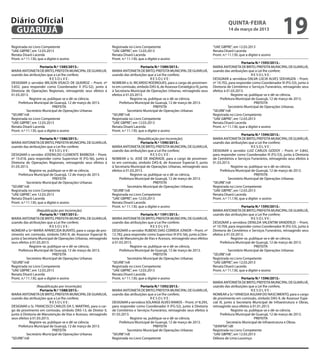Diário Oficial
 GUARUJÁ
                                                                                                                                               quinta-feira
                                                                                                                                               14 de março de 2013
                                                                                                                                                                                    19
Registrada no Livro Competente                                   Registrada no Livro Competente                                      “UAE GBPRE”, em 12.03.2013
“UAE GBPRE”, em 12.03.2013                                       “UAE GBPRE”, em 12.03.2013                                          Renata Disaró Lacerda
Renata Disaró Lacerda                                            Renata Disaró Lacerda                                               Pront. n.º 11.130, que a digitei e assino
Pront. n.º 11.130, que a digitei e assino                        Pront. n.º 11.130, que a digitei e assino
                                                                                                                                                         Portaria N.º 1593/2013.-
                    Portaria N.º 1585/2013.-                                         Portaria N.º 1589/2013.-                        MARIA ANTONIETA DE BRITO, PREFEITA MUNICIPAL DE GUARUJÁ,
MARIA ANTONIETA DE BRITO, PREFEITA MUNICIPAL DE GUARUJÁ,         MARIA ANTONIETA DE BRITO, PREFEITA MUNICIPAL DE GUARUJÁ,            usando das atribuições que a Lei lhe confere;
usando das atribuições que a Lei lhe confere;                    usando das atribuições que a Lei lhe confere;                                                  RESOLVE:
                           RESOLVE:                                                         RESOLVE:                                 DESIGNAR a servidora DALVA LÚCIA ALVES SEEHAGEN – Pront.
DESIGNAR o servidor WILSON VISACO DE QUEIROZ – Pront. nº         NOMEAR o Sr. RICARDO RODRIGUES, para o cargo de provimen-           nº 10.702, para responder como Coordenador III (FG-S3), junto à
5.832, para responder como Coordenador II (FG-S2), junto à       to em comissão, símbolo DAS-6, de Assessor Estratégico IV, junto    Diretoria de Cemitérios e Serviços Funerários, retroagindo seus
Diretoria de Operações Regionais, retroagindo seus efeitos à     à Secretaria Municipal de Operações Urbanas, retroagindo seus       efeitos à 01.03.2013.
01.03.2013.                                                      efeitos à 01.03.2013.                                                            Registre-se, publique-se e dê-se ciência.
             Registre-se, publique-se e dê-se ciência.                        Registre-se, publique-se e dê-se ciência.                   Prefeitura Municipal de Guarujá, 12 de março de 2013.
     Prefeitura Municipal de Guarujá, 12 de março de 2013.            Prefeitura Municipal de Guarujá, 12 de março de 2013.                                       PREFEITA
                             PREFEITA                                                         PREFEITA                                          Secretário Municipal de Operações Urbanas
           Secretário Municipal de Operações Urbanas                        Secretário Municipal de Operações Urbanas                “SEURB”/rdl
“SEURB”/rdl                                                      “SEURB”/rdl                                                         Registrada no Livro Competente
Registrada no Livro Competente                                   Registrada no Livro Competente                                      “UAE GBPRE”, em 12.03.2013
“UAE GBPRE”, em 12.03.2013                                       “UAE GBPRE”, em 12.03.2013                                          Renata Disaró Lacerda
Renata Disaró Lacerda                                            Renata Disaró Lacerda                                               Pront. n.º 11.130, que a digitei e assino
Pront. n.º 11.130, que a digitei e assino                        Pront. n.º 11.130, que a digitei e assino
                                                                                                                                                         Portaria N.º 1594/2013.-
                    Portaria N.º 1586/2013.-                                       (Republicação por incorreção)                     MARIA ANTONIETA DE BRITO, PREFEITA MUNICIPAL DE GUARUJÁ,
MARIA ANTONIETA DE BRITO, PREFEITA MUNICIPAL DE GUARUJÁ,                             Portaria N.º 1590/2013.-                        usando das atribuições que a Lei lhe confere;
usando das atribuições que a Lei lhe confere;                    MARIA ANTONIETA DE BRITO, PREFEITA MUNICIPAL DE GUARUJÁ,                                       RESOLVE:
                           RESOLVE:                              usando das atribuições que a Lei lhe confere;                       DESIGNAR o servidor LUIZ CARLOS GODOY – Pront. nº 3.842,
DESIGNAR o servidor JOSENILDO CLEMENTE BARBOSA – Pront.                                     RESOLVE:                                 para responder como Coordenador III (FG-S3), junto à Diretoria
nº 15.018, para responder como Supervisor III (FG-S6), junto à   NOMEAR o Sr. JOSÉ DE ANDRADE, para o cargo de provimen-             de Cemitérios e Serviços Funerários, retroagindo seus efeitos à
Diretoria de Operações Regionais, retroagindo seus efeitos à     to em comissão, símbolo DAS-8, de Assessor Especial II, junto       01.03.2013.
01.03.2013.                                                      à Secretaria Municipal de Operações Urbanas, retroagindo seus                    Registre-se, publique-se e dê-se ciência.
             Registre-se, publique-se e dê-se ciência.           efeitos à 01.03.2013.                                                   Prefeitura Municipal de Guarujá, 12 de março de 2013.
     Prefeitura Municipal de Guarujá, 12 de março de 2013.                    Registre-se, publique-se e dê-se ciência.                                           PREFEITA
                             PREFEITA                                 Prefeitura Municipal de Guarujá, 12 de março de 2013.                     Secretário Municipal de Operações Urbanas
           Secretário Municipal de Operações Urbanas                                          PREFEITA                               “SEURB”/rdl
“SEURB”/rdl                                                                 Secretário Municipal de Operações Urbanas                Registrada no Livro Competente
Registrada no Livro Competente                                   “SEURB”/rdl                                                         “UAE GBPRE”, em 12.03.2013
“UAE GBPRE”, em 12.03.2013                                       Registrada no Livro Competente                                      Renata Disaró Lacerda
Renata Disaró Lacerda                                            “UAE GBPRE”, em 12.03.2013                                          Pront. n.º 11.130, que a digitei e assino
Pront. n.º 11.130, que a digitei e assino                        Renata Disaró Lacerda
                                                                 Pront. n.º 11.130, que a digitei e assino                                               Portaria N.º 1595/2013.-
                  (Republicação por incorreção)                                                                                      MARIA ANTONIETA DE BRITO, PREFEITA MUNICIPAL DE GUARUJÁ,
                    Portaria N.º 1587/2013.-                                         Portaria N.º 1591/2013.-                        usando das atribuições que a Lei lhe confere;
MARIA ANTONIETA DE BRITO, PREFEITA MUNICIPAL DE GUARUJÁ,         MARIA ANTONIETA DE BRITO, PREFEITA MUNICIPAL DE GUARUJÁ,                                       RESOLVE:
usando das atribuições que a Lei lhe confere;                    usando das atribuições que a Lei lhe confere;                       DESIGNAR a servidora DENILDA VALENTIM VANDERLEI – Pront.
                           RESOLVE:                                                         RESOLVE:                                 nº 10.704, para responder como Coordenador III (FG-S3), junto à
NOMEAR a Srª MARIA APARECIDA BURATO, para o cargo de pro-        DESIGNAR o servidor RUBENS DIAS CORREIA JÚNIOR – Pront. nº          Diretoria de Cemitérios e Serviços Funerários, retroagindo seus
vimento em comissão, símbolo DAS-9, de Assessor Especial III,    12.782, para responder como Supervisor III (FG-S6), junto à Dire-   efeitos à 01.03.2013.
junto à Secretaria Municipal de Operações Urbanas, retroagindo   toria de Manutenção de Vias e Acessos, retroagindo seus efeitos                  Registre-se, publique-se e dê-se ciência.
seus efeitos à 01.03.2013.                                       à 01.03.2013.                                                            Prefeitura Municipal de Guarujá, 12 de março de 2013.
             Registre-se, publique-se e dê-se ciência.                        Registre-se, publique-se e dê-se ciência.                                           PREFEITA
     Prefeitura Municipal de Guarujá, 12 de março de 2013.            Prefeitura Municipal de Guarujá, 12 de março de 2013.                     Secretário Municipal de Operações Urbanas
                             PREFEITA                                                         PREFEITA                               “SEURB”/rdl
           Secretário Municipal de Operações Urbanas                        Secretário Municipal de Operações Urbanas                Registrada no Livro Competente
“SEURB”/rdl                                                      “SEURB”/rdl                                                         “UAE GBPRE”, em 12.03.2013
Registrada no Livro Competente                                   Registrada no Livro Competente                                      Renata Disaró Lacerda
“UAE GBPRE”, em 12.03.2013                                       “UAE GBPRE”, em 12.03.2013                                          Pront. n.º 11.130, que a digitei e assino
Renata Disaró Lacerda                                            Renata Disaró Lacerda
Pront. n.º 11.130, que a digitei e assino                        Pront. n.º 11.130, que a digitei e assino                                                 Portaria N.º 1596/2013.-
                                                                                                                                     MARIA ANTONIETA DE BRITO, PREFEITA MUNICIPAL DE GUARUJÁ,
                  (Republicação por incorreção)                                     Portaria N.º 1592/2013.-                         usando das atribuições que a Lei lhe confere,
                    Portaria N.º 1588/2013.-                     MARIA ANTONIETA DE BRITO, PREFEITA MUNICIPAL DE GUARUJÁ,                                         RESOLVE:
MARIA ANTONIETA DE BRITO, PREFEITA MUNICIPAL DE GUARUJÁ,         usando das atribuições que a Lei lhe confere;                       NOMEAR a Sr.ª VANESSA AGUIAR DO NASCIMENTO, para o cargo
usando das atribuições que a Lei lhe confere;                                              RESOLVE:                                  de provimento em comissão, símbolo DAS-9, de Assessor Espe-
                           RESOLVE:                              DESIGNAR a servidora SOLANGE ALVES RAMOS – Pront. nº 8.293,         cial III, junto à Secretaria Municipal de Infraestrutura e Obras,
DESIGNAR o Sr. FRANCISCO CARLOS DA S. MARTINS, para o car-       para responder como Coordenador II (FG-S2), junto à Diretoria       retroagindo seus efeitos à 01.01.2013.
go de provimento em comissão, símbolo DAS-13, de Diretor II,     de Cemitérios e Serviços Funerários, retroagindo seus efeitos à                    Registre-se, publique-se e dê-se ciência.
junto à Diretoria de Manutenção de Vias e Acessos, retroagindo   01.03.2013.                                                               Prefeitura Municipal de Guarujá, 12 de março de 2013.
seus efeitos à 01.03.2013.                                                   Registre-se, publique-se e dê-se ciência.                                             PREFEITA
            Registre-se, publique-se e dê-se ciência.                Prefeitura Municipal de Guarujá, 12 de março de 2013.                       Secretário Municipal de Infraestrutura e Obras
     Prefeitura Municipal de Guarujá, 12 de março de 2013.                                  PREFEITA                                 “SEINFRA”/dll
                            PREFEITA                                      Secretário Municipal de Operações Urbanas                  Registrada no Livro Competente
          Secretário Municipal de Operações Urbanas              “SEURB”/rdl                                                         “UAE GBPRE”, em 12.03.2013
“SEURB”/rdl                                                      Registrada no Livro Competente                                      Débora de Lima Lourenço
 