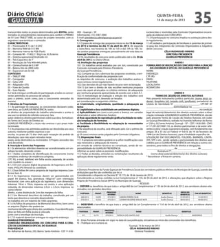 Diário Oficial
 GUARUJÁ
                                                                                                                                                    quinta-feira
                                                                                                                                                    14 de março de 2013
                                                                                                                                                                                             35
transcorridos todos os prazos determinados pelo EDITAL, serão       000 – Guarujá – SP.                                                  esclarecidas e resolvidas pela Comissão Organizadora encarre-
iniciados os procedimentos necessários para conferir o PRÊMIO       Informações: (13) 3387-3940                                          gada de elaborar este CONCURSO.
de 01 (um) TABLET VIBE, ao autor do projeto vencedor, com as        E-mail: previdencia.adm@guaruja.sp.gov.br                            11.3 A participação no concurso implica na aceitação plena des-
seguintes características e conteúdo:                               9. Cronograma                                                        te regulamento.
CARACTERÍSTICAS                                                     9.1 O prazo de entrega das propostas inicia no dia 15 de março       11.4 É vedada a participação de familiares e parentes de primei-
01 – Processador A 13 de 1.0 GHZ                                    de 2013 e termina no dia 15 de abril de 2013, de segunda             ro grau dos integrantes da Comissão Organizadora e Julgadora
02 – Memória RAM de 512 MB                                          a sexta-feira, nos horários de 10h às 12h e das 14h às 16h. Se-      deste Concurso.
03 – Memória Interna de PGB (Flash)                                 rão aceitas propostas entregues pessoalmente até esta data no                          CÉLIA RODRIGUES RIBEIRO
04 – Conexão Wi – FI 802.11 B/g/n ou 3G Externo                     Guarujá Previdência.                                                                     DIRETORA PRESIDENTE
05 – Sistema operacional Androide 4.0                               9.2 Os resultados do concurso serão publicados até o dia 30 de                          GUARUJÁ PREVIDÊNCIA
06 – Tela Capacitiva de 7¨                                          abril de 2013, no Diário Oficial.
07 – Resolução de Tela 800x480 pikels                               10. Avaliação das propostas                                                                ANEXO I
08 – Câmera frontal de 0.3 MP                                       10.1 Os trabalhos serão avaliados por um Júri, constituído por       FORMULÁRIO DE INSCRIÇÃO DO CONCURSO PARA A CRIAÇÃO
09 – Bateria litio de 2800 mAh                                      Comissão nomeada pela Diretora Presidente                               DA LOGOMARCA OFICIAL DO GUARUJÁ PREVIDÊNCIA
10 – Expansível até 32 GB                                           do Guarujá Previdência.:                                             NOME:
CONTEÚDO                                                            10.2 Compete ao Júri a abertura das propostas recebidas, a veri-     ENDEREÇO:
01 – TABLET VIBE                                                    ficação da conformidade das propostas com                            CPF: RG:
02 – Carregador                                                     os requisitos do concurso, a avaliação dos trabalhos aceitos e       EMAIL:
03 – Cabo USB                                                       casos omissos neste regulamento.                                     TELEFONE:
04 – Adaptador OTG                                                  10.3 Das decisões do júri não haverá recurso nem reclamação.         LOCAL/DATA:
05 – Fone de Ouvido                                                 10.4 O júri tem o direito de não escolher nenhuma proposta           ASSINATURA:
06 – Guia Rápido                                                    caso não sejam alcançados os critérios mínimos de adequação
6.2 Será entregue certificado de participação a todos os concor-    por nenhuma proposta apresentada, de acordo com o item 9.1.                                        ANEXO II
rentes admitidos no processo de seleção                             10.5 A metodologia de avaliação e seleção dos trabalhos será                   TERMO DE CESSÃO DE DIREITOS AUTORAIS
para o prêmio, assim como, para o concorrente vencedor do           determinada pelo Júri, devendo ser levados                           Pelo presente instrumento jurídico particular, (nome do(a) ce-
mesmo.                                                              em consideração os seguintes critérios:                              dente), (brasileiro (a)), (estado civil), (profissão), portador(a) da
7. Direitos de Propriedade                                          a) Criatividade, originalidade, qualidade e adequação ao             Cédula de Identidade Nº ____________________, CPF/MF Nº
7.1 Ao participar no concurso, os concorrentes declaram ceder,      tema;                                                                _____________________, domiciliado(a) na ________________
sem ônus, ao GUARUJÁ PREVIDÊNCIA, todos                             b) Legibilidade e boa visibilidade em ambientes digitais;            __________________________________________, na condição
os direitos de propriedade do trabalho selecionado e aceitar o      c) Aplicabilidade (em cores e em preto e branco, em variadas         legal de autor(a)/detentor(a) dos direitos autorais sobre a obra/
seu uso no âmbito do referido concurso. Seu                         dimensões e sobre diferentes fundos);                                criação intitulada LOGOMARCA GUARUJÁ PREVIDÊNCIA, decide
autor cederá os direitos patrimoniais sobre sua obra, formalizan-   d) Boa capacidade de reprodução gráfica facilidade na redu-          pelo presente Termo de Cessão de Direitos Autorais, em ceder
do Termo de Cessão de Direitos ao                                   ção/ampliação de formatos                                            ao Guarujá Previdência, sediado na Avenida Adhemar de Barros
GUARUJÁ PREVIDÊNCIA a título não oneroso e por prazo inde-          e) Facilidade e flexibilidade na adaptação às necessidades           nº 230 cj. 03 Santo Antônio, Guarujá – SP – CEP 11430-000 - CNPJ
terminado.                                                          do projeto.                                                          nº 17.391.027/0001-55, os direitos patrimoniais e de autor refe-
7.2 As propostas não admitidas poderão ser devolvidas aos seus      f ) Na sequência da escolha, será efetuado pelo Júri o prêmio do     rentes à obra/ criação supramencionadas, com fundamento nos
autores, mediante pedido expresso e por                             concurso.                                                            artigos 28 a 33 da Lei Federal nº 9.610, de 19 de fevereiro de
escrito, no prazo de 15 dias úteis após recepção do pedido de       g) Os casos omissos serão julgados pela Comissão Julgadora.          1998 (Lei de Direitos Autorais), para a finalidade específica de
devolução, caso não sejam retirados neste                           11. Disposições finais                                               UTILIZAÇÃO EM DOCUMENTOS, FOLDERS, BANNERS, CARTA-
prazo, serão destruídos ou incinerados. O Projeto vencedor não      11.1 A proposta vencedora poderá vir a sofrer modificações caso      ZES, SITE e etc., sendo vedada a exclusividade dos direitos aqui
será devolvido.                                                     seja necessária a adequação da mesma                                 cedidos para o GUARUJÁ PREVIDÊNCIA em relação a outros ces-
8. Inscrição e Envio das Propostas                                  em virtude de critérios técnicos ou conceituais, sendo de res-       sionários, para todos os fins de direitos e obrigações.
8.1 Os elementos referidos deverão ser acondicionados em en-        ponsabilidade do GUARUJÁ PREVIDÊNCIA                                  _______________, ______ de ________________ de ________.
velope lacrado, devendo conter:                                     informar ao autor sobre as possíveis modificações.                               Assinatura (*)________________________
8.1.1 Dados completos de identificação do concorrente (nome         11.2 Todas as dúvidas, omissões ou reclamações resultantes da             (nome do(a) autor(a)/detentor(a) dos direitos autorais).
completo, endereço de residência completo,                          aplicação deste regulamento serão                                    * Reconhecer a firma em cartório.
CPF, RG, e-mail, telefone) em folha avulsa separada, de acordo
com modelo no anexo I.
8.1.2 CD com arquivo digital da proposta de logomarca em for-
mato JPEG/JPG Vetorial ou coreldraw.
8.1.3 Duas folhas A4 com a proposta de logotipo impressa (con-      A Diretora Presidente do Fundo Especial de Previdência Social dos servidores públicos efetivos do Município de Guarujá, usando das
forme item 4)                                                       atribuições que lhe são conferidas por lei, e
8.1.4 As logomarcas impressas devem ser apresentadas em             Considerando o disposto no Decreto N° 10.173, de 18 de Janeiro de 2013;
papel A4 branco, liso, gramatura 180g/cm³ com orientação            Considerando as normas contidas na Lei Complementar n° 135, de 04 de abril de 2012, e alterações, que dispõem sobre o Regime
horizontal, com uma aplicação da logomarca, com dimensões           Próprio de Previdência Social (RPPS) do Município de Guarujá;
máximas 10cm x 10cm, impressa ao centro, e uma aplicação                                                                         RESOLVE:
reduzida, de dimensões máximas 2,5cm x 2,5cm, impressa no           I – DEFERIR os benefícios de que trata o artigo 860 da Lei Complementar n° 135 de 04 de abril de 2012, aos servidores abaixo rela-
canto inferior                                                      cionados, nos períodos descritos:
direito, a uma distância de 2cm das margens da folha.                  PORTARIA      PRONT.
                                                                                                 PROCESSO
                                                                                                                                NOME                     BENEFÍCIO
                                                                                                                                                                              INÍCIO DO
                                                                                                                                                                                             FIM DO BENEFÍCIO
8.1.5 Um Memorial descritivo do trabalho, constituído por um                                      INTERNO                                                                     BENEFÍCIO
                                                                       069/2013       16.095      015/2013     SANDRA PEREIRA SILVA                     Auxílio Doença        01/03/2013         31/03/2013
texto que descreva o conceito desenvolvido
                                                                       070/2013       16.356      075/2013     LEOMAR VALVERDE ARAUJO NETA              Auxílio Doença        08/03/2013         06/06/2013
no trabalho, em um máximo de 1000 caracteres.
8.1.6 As folhas de proposta e de Memorial descritivo, bem como      II – INDEFERIR o benefício de que trata o artigo 860 da Lei Complementar n° 135 de 04 de abril de 2012, aos servidores abaixo
os arquivos Digitais não podem ter                                  relacionados:
nenhuma identificação direta dos candidatos. Essa identificação
                                                                                               PROCESSO
deve ser feita em folha avulsa e colocada                             PORTARIA     PRONT.
                                                                                                INTERNO
                                                                                                                                 NOME                                          BENEFÍCIO
junto com o envelope de inscrição.                                       071        16.751      079/2013     PATRICIA DOS SANTOS JUIZ                        Auxílio Doença                INDEFERIDO
8.1.7 O material deverá ser entregue no seguinte endereço:
GUARUJÁ PREVIDÊNCIA                                                 III – Estas Portarias entrarão em vigor na data de sua publicação, retroativas ao início das concessões dos benefícios.
COMISSÃO ORGANIZADORA DO CONCURSO PARA A CRIA-                      IV – Publique-se e cumpra-se.
ÇÃO DA LOGOMARCA OFICIAL DO GUARUJÁ                                                                                      Guarujá, 13 de março de 2013
PREVIDÊNCIA                                                                                                              CÉLIA RODRIGUES RIBEIRO
Av. Adhemar de Barros, 230, Bairro: Santo Antônio - CEP 11.430-                                                              Diretora Presidente
 