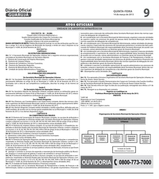 Diário Oficial
 GUARUJÁ
                                                                                                                                                                 quinta-feira
                                                                                                                                                                 14 de março de 2013
                                                                                                                                                                                                         9
                                                                                              Atos oficiais
                                                                                 unidade de assuntos estratégicos
                                              D E C R E T O N.º 10.284.                                               necessários para a execução das atribuições desta Secretaria Municipal, dentro das normas supe-
                                       “Dispõe sobre a Estrutura Regimental e o                                       riores de delegação de competências;
                             Quadro Demonstrativo dos Cargos em Comissão e das                                        II – em coordenação com a Secretaria Municipal de Administração, organizar e executar atividades
                                  Funções Gratificadas da Secretaria Municipal de                                     de suporte e apoio nos processos de gestão de pessoas desta Secretaria Municipal, dentro das
                                   Operações Urbanas e dá outras providências.”                                       normas superiores de delegação de competências;
MARIA ANTONIETA DE BRITO, Prefeita Municipal de Guarujá, no uso das atribuições que lhe con-                          III – em coordenação com a Secretaria Municipal de Administração, realizar atividades de planeja-
fere o artigo 78, V, da Lei Orgânica do Município de Guarujá, e tendo em vista o disposto na Lei                      mento, suporte e supervisão dos processos de manutenção preventiva e corretiva dos bens patri-
Municipal n.º 4.004, de 28 de fevereiro de 2013;                                                                      moniais da Prefeitura Municipal sob responsabilidade desta Secretaria Municipal, de acordo com
                                                      DECRETA:                                                        os manuais, rotinas administrativas e as diretrizes gerais do Governo Municipal;
                                                       CAPÍTULO I                                                     IV – em coordenação com a Secretaria Municipal de Administração, organizar e executar atividades
                                         DA ESTRUTURA ORGANIZACIONAL                                                  de armazenamento e suprimento de materiais sob responsabilidade desta Secretaria Municipal,
Art. 1.º  A Secretaria Municipal de Operações Urbanas tem a seguinte estrutura organizacional,                        de acordo com os manuais, rotinas administrativas e as diretrizes gerais do Governo Municipal;
vinculada ao Secretário Municipal e ao Secretário Adjunto:                                                            V – em coordenação com as Secretarias Municipais de Finanças e de Planejamento e Gestão, or-
I – Diretoria de Conservação de Próprios Municipais;                                                                  ganizar e executar atividades operacionais nos processos de gestão orçamentária e financeira sob
II – Diretoria de Limpeza Urbana;                                                                                     responsabilidade desta Secretaria Municipal, dentro das normas superiores de delegação de com-
III – Diretoria de Cemitérios e Serviços Funerários;                                                                  petências e das diretrizes gerais do Governo Municipal;
IV – Diretoria de Operações Regionais;                                                                                VI – coordenar e executar as atividades operacionais de suporte administrativo nos processos de
V – Diretoria de Manutenção de Vias e Acessos;                                                                        licitações, compras e aquisições sob responsabilidade desta Secretaria Municipal, dentro das nor-
VI – Unidade de Gestão Administrativa e Financeira.                                                                   mas superiores de delegação de competências e das diretrizes gerais do Governo Municipal;
                                                       CAPÍTULO II                                                    VII – desempenhar outras atividades afins.
                                        DAS ATRIBUIÇÕES DOS DIRIGENTES                                                                                           CAPÍTULO IV
                                                           Seção I                                                                                         DAS DISPOSIÇÕES GERAIS
                                Do Secretário Municipal de Operações Urbanas                                          Art. 12.  Fica aprovada a Estrutura Organizativa da Secretaria Municipal de Operações Urbanas, na
Art. 2.º  Ao Secretário Municipal de Operações Urbanas compete desenvolver as atribuições ex-                         forma do Anexo I deste Decreto.
pressamente definidas no artigo 26 da Lei Municipal n.º 4.004, de 28 de fevereiro de 2013, re-                        Art. 13.  Fica aprovado o Quadro Demonstrativo dos Cargos em Comissão e das Funções Gratifica-
lacionadas com a área de sua competência e atribuições, descritas no artigo 24 da mesma Lei                           das da Secretaria Municipal de Operações Urbanas, na forma do Anexo II deste Decreto.
Municipal.                                                                                                            Art. 14.  Este Decreto entra em vigor na data de sua publicação, retroagindo seus efeitos a 01 de
                                                          Seção II                                                    março de 2013.
                                 Do Secretário Adjunto de Operações Urbanas                                           Art. 15.  Revogam-se as disposições em contrário.
Art. 3.º Ao Secretário Adjunto de Operações Urbanas compete exercer as atribuições gerais ex-                                                              Registre-se e publique-se.
pressamente definidas no Anexo III da Lei Municipal n.º 4.004, de 28 de fevereiro de 2013, relacio-                                        Prefeitura Municipal de Guarujá, 06 de março de 2013.
nadas com a área de competência e atribuições da respectiva Secretaria Municipal.                                                                                  PREFEITA
                                                         Seção III                                                    “LEIN”/dll
                                                Dos Demais Dirigentes                                                 Registrado no Livro Competente
Art. 4.º Aos Diretores, aos Coordenadores e aos Supervisores compete, dentro das normas e dire-                       “UAE GBPRE”, em 06.03.2013
trizes superiores da Administração Municipal, exercer as atribuições gerais expressamente defini-                     Débora de Lima Lourenço
das no Anexo III, da Lei Municipal n.º 4.004, de 28 de fevereiro de 2013.                                             Pront. n.º 11.901, que o digitei e assino
Art. 5.º Aos demais dirigentes compete realizar atividades e tarefas específicas, definidas pelo seu
chefe imediato, de acordo com as normas gerais estabelecidas na Lei Municipal n.º 4.004, de 28 de
fevereiro de 2013, e nos demais dispositivos legais.
                                                      CAPÍTULO III
                                           DA COMPETÊNCIA DOS ÓRGÃOS
Art. 6.º À Diretoria de Conservação de Próprios Municipais compete, na sua área de atribuições e
competências, respeitadas as diretrizes fixadas pelo Secretário Municipal de Operações Urbanas,
cumprir o disposto nos incisos I, II, III, XII, XIII, XIV, XV, XVI, XVII, XVIII e XXII do artigo 24 da Lei Muni-
cipal n.º 4.004, de 28 de fevereiro de 2013, e desempenhar outras atividades afins.
Art. 7.º À Diretoria de Limpeza Urbana compete, na sua área de atribuições e competências, res-
peitadas as diretrizes fixadas pelo Secretário Municipal de Operações Urbanas, cumprir o disposto
nos incisos I, II, III, IX, XII, XIII, XIV, XV, XVI, XVII, XVIII e XXII do artigo 24 da Lei Municipal n.º 4.004, de
28 de fevereiro de 2013, e desempenhar outras atividades afins.
Art. 8.º À Diretoria de Cemitérios e Serviços Funerários compete:
I – administrar e zelar pelos cemitérios e serviços funerários municipais;
II – desempenhar outras atividades afins.
Art. 9.º À Diretoria de Operações Regionais compete, na sua área de atribuições e competências,
respeitadas as diretrizes fixadas pelo Secretário Municipal de Operações Urbanas, cumprir o dis-
posto nos incisos I, II, IX, X, XII, XIII, XIV, XV, XVI, XVII, XVIII e XXII do artigo 24 da Lei Municipal n.º
4.004, de 28 de fevereiro de 2013, e desempenhar outras atividades afins, notadamente.
I – planejar, fiscalizar e controlar os serviços públicos urbanos do Município, inclusive os que foram
terceirizados ou concedidos;
II – planejar e controlar os serviços de expansão e manutenção da iluminação pública do Municí-
pio, limpeza e a conservação de galerias e canais e de cemitérios e serviços funerários.
Art. 10. À Diretoria de Manutenção de Vias e Acessos compete, na sua área de atribuições e com-
petências, respeitadas as diretrizes fixadas pelo Secretário Municipal de Operações Urbanas, cum-


                                                                                                                       Ouvidoria                                         0800-773-7000
prir o disposto nos incisos I, II, IV, V, VI, XII, XIII, XIV, XV, XVI, XVII, XVIII e XXII do artigo 24 da Lei
Municipal n.º 4.004, de 28 de fevereiro de 2013, e desempenhar outras atividades afins.
Art. 11. À Unidade de Gestão Administrativa e Financeira compete:
I – em coordenação com as Secretarias Municipais de Planejamento e Gestão, de Finanças e de
Administração, realizar os procedimentos administrativos e de gestão orçamentária e financeira
 