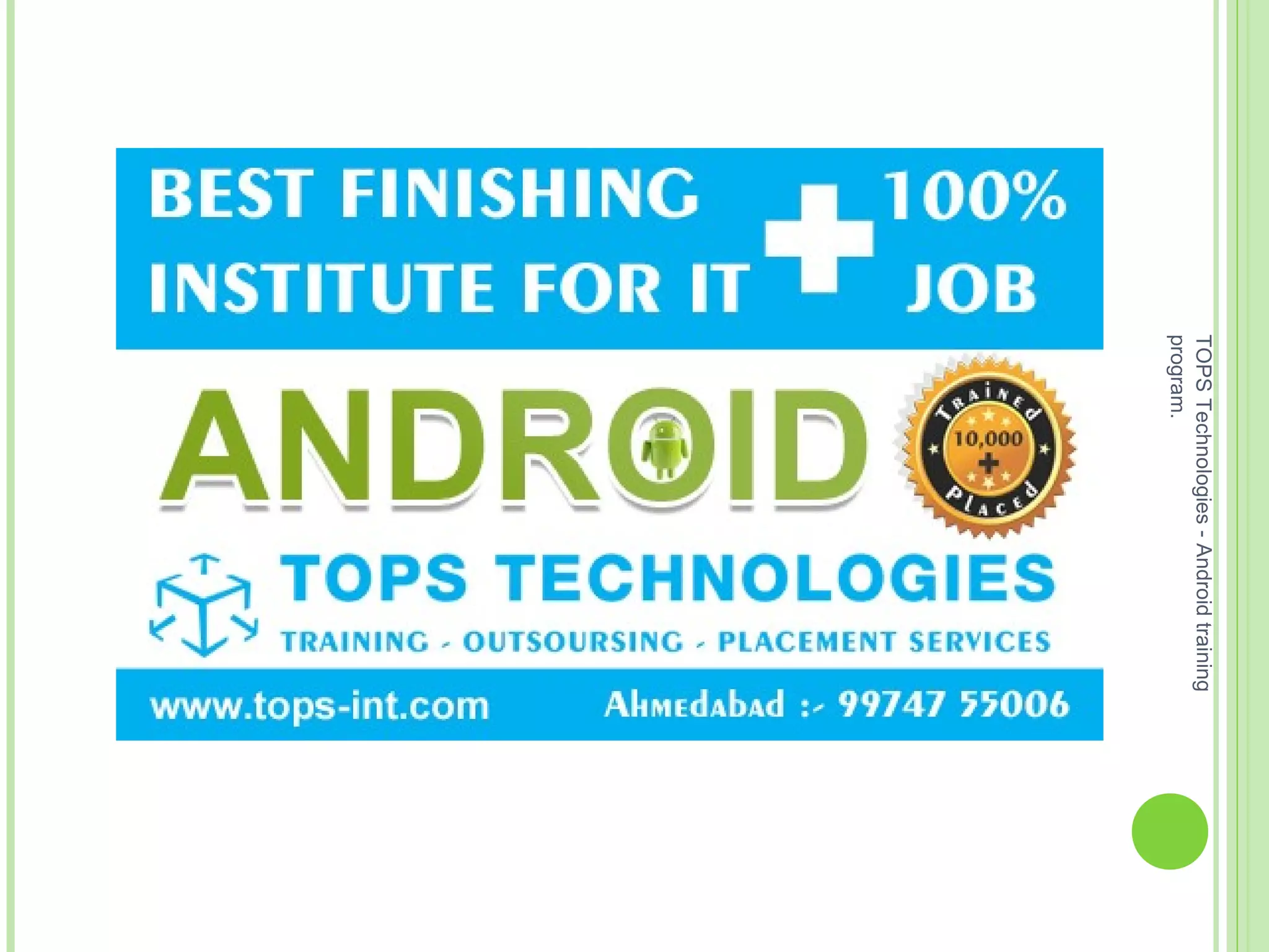 TOPSTechnologies-Androidtraining
program.
 