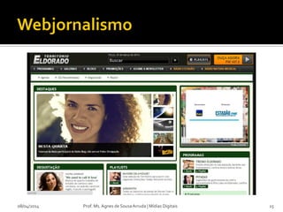 08/04/2014 Prof. Ms. Agnes de Sousa Arruda | Mídias Digitais 15
 