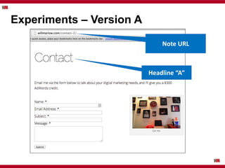Experiments – Version A
Headline “A”
Note URL
 