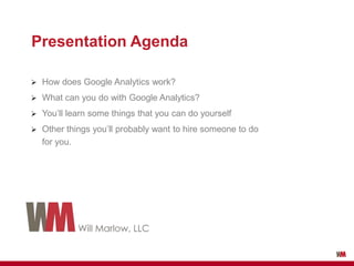  How does Google Analytics work?
 What can you do with Google Analytics?
 You’ll learn some things that you can do your...