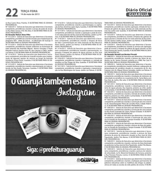 na Rua Castro Alves, Prainha. À SECRETARIA PARA AS DEVIDAS
PROVIDÊNCIAS.
Nº 1428/2013 - Solicita do Executivo que determine à Secretaria
competente, providências visando o serviço de poda de árvore
na Rua Mato Grosso, 970, Vila Alice. À SECRETARIA PARA AS DE-
VIDAS PROVIDÊNCIAS.
Do Vereador Nelson Alves Filho
Nº 1512/2013 - Solicita do Executivo que determine à Secretaria
competente, providências visando estudos para implantação do
programa SESI - atleta do futuro - no Município de Guarujá. À
SECRETARIA PARA AS DEVIDAS PROVIDÊNCIAS.
Nº 1513/2013 - Solicita do Executivo que determine à Secretaria
competente, providências visando melhorias na iluminação de
toda extensão das Avenidas Miguel Alonso Gonzalez e Paulo
Eduardo Castruci (trecho entre Av. dos Caiçaras e CING), Jardim
Las Palmas. À SECRETARIA PARA AS DEVIDAS PROVIDÊNCIAS.
Nº 1514/2013 - Solicita do Executivo que determine à Secre-
taria competente, providências visando estudos para implan-
tação de algumas opções de retorno ao longo da Avenida
Humberto Prieto Perez, Guaiúba. À SECRETARIA PARA AS DE-
VIDAS PROVIDÊNCIAS.
Nº 1515/2013 - Solicita do Executivo que determine à Secretaria
competente, providências visando a pavimentação em toda ex-
tensão da Rua Avedis Simonian, Guaiúba. À SECRETARIA PARA
AS DEVIDAS PROVIDÊNCIAS.
Nº 1516/2013 - Solicita do Executivo que determine à Secretaria
competente, providências visando a pavimentação e a capina-
ção da Rua Jeronimo Lopes Agria, Guaiúba. À SECRETARIA PARA
AS DEVIDAS PROVIDÊNCIAS.
Nº 1517/2013 - Solicita do Executivo que determine à Secretaria
competente, providências visando a capinação e poda de árvo-
re em toda extensão da Rua José da Silva Rainho, Jardim Las Pal-
mas. À SECRETARIA PARA AS DEVIDAS PROVIDÊNCIAS.
Nº 1518/2013 - Solicita do Executivo que determine à Secre-
taria competente, providências visando a limpeza de boca
de lobo e pavimentação em toda extensão da Rua Maurício
Alves Santos, Jardim Las Palmas. À SECRETARIA PARA AS DE-
VIDAS PROVIDÊNCIAS.
Nº 1519/2013 - Solicita do Executivo que determine à Secre-
taria competente, providências visando a pavimentação, ca-
pinação e limpeza de galeria de águas pluviais na Rua José
Alves Oliveira, Jardim Las Palmas. À SECRETARIA PARA AS DE-
VIDAS PROVIDÊNCIAS.
Nº 1520/2013 - Solicita do Executivo que determine à Secretaria
competente, providências visando a capinação e a retirada de
entulhos na Rua Thiago da Silva, Guaiúba. À SECRETARIA PARA
AS DEVIDAS PROVIDÊNCIAS.
Nº 1521/2013 - Solicita do Executivo que determine à Secretaria
competente, providências visando a capinação e repavimenta-
ção na Rua Washington de Souza, Jardim Las Palmas. À SECRE-
TARIA PARA AS DEVIDAS PROVIDÊNCIAS.
Nº 1522/2013 - Solicita do Executivo que determine à Secretaria
competente, providências visando capinação, retirada de lixo e
limpeza de galeria de águas pluviais em toda extensão da Rua
Lino da Cunha Leal, Guaiúba. À SECRETARIA PARA AS DEVIDAS
PROVIDÊNCIAS.
Nº 1523/2013 - Solicita do Executivo que determine à Secreta-
ria competente, providências visando a limpeza das galerias de
águas pluviais e retirada de lixo em toda extensão da Rua Anto-
nio dos Santos Coelho Júnior, Jardim Las Palmas. À SECRETARIA
PARA AS DEVIDAS PROVIDÊNCIAS.
Nº 1524/2013 - Solicita do Executivo que determine à Secreta-
ria competente, providências visando os serviços de capinação,
poda de árvores e limpeza de galeria de águas pluviais na Rua
Oscar Pereira dos Santos, Guaiúba. À SECRETARIA PARA AS DEVI-
DAS PROVIDÊNCIAS.
Do Vereador Ronald Luiz Nicolaci Fincatti
Nº 1498/2013 - Solicita do Executivo que determine à Secretaria
competente, providências visando a pintura das faixas de pe-
destres na Av. Santos Dumont, próximo ao nº989, Pae Cará. À
SECRETARIA PARA AS DEVIDAS PROVIDÊNCIAS.
Nº 1499/2013 - Solicita do Executivo que determine à Secreta-
ria competente, providências visando melhorar a adequação de
temporização do semáforo situado no cruzamento da Av. dos
Caiçaras com Av. Miguel Alonso Gonzalez, Jardim Las Palmas. À
SECRETARIA PARA AS DEVIDAS PROVIDÊNCIAS.
Nº 1500/2013 - Solicita do Executivo que determine à Secretaria
competente, providências visando a instalação de redutores de
velocidade ou semáforo no cruzamento da Av. Santa Maria com
Rua Dois de Junho, Vila Julia. À SECRETARIA PARA AS DEVIDAS
PROVIDÊNCIAS.
Nº 1501/2013 - Solicita do Executivo que determine à Secretaria
competente, providências visando o desentupimento do sis-
tema de águas pluviais, Rua Itapema, próximo ao nº63, Jardim
Cunhambebe. À SECRETARIA PARA AS DEVIDAS PROVIDÊNCIAS.
Nº 1502/2013 - Solicita do Executivo que determine à Secretaria
competente, providências visando a retirada de entulho da Rua
Itapema, próximo ao nº63, Jardim Cunhambebe. À SECRETARIA
PARA AS DEVIDAS PROVIDÊNCIAS.
Nº 1503/2013 - Solicita do Executivo que determine à Secretaria
competente, providências visando a construção de uma ciclovia
na Av. Desembargador Plinio de Carvalho Pinto, Cidade Atlânti-
ca. À SECRETARIA PARA AS DEVIDAS PROVIDÊNCIAS.
Nº 1504/2013 - Solicita do Executivo que determine à Secretaria
competente, providências visando a construção de uma ciclovia
na Rua Áureo Guenada de Castro, Parque Enseada. À SECRETA-
RIA PARA AS DEVIDAS PROVIDÊNCIAS.
Nº 1505/2013 - Solicita do Executivo que determine à Secretaria
competente, providências visando a construção de uma ciclo-
via na Estrada do Pernambuco, parque Enseada. À SECRETARIA
PARA AS DEVIDAS PROVIDÊNCIAS.
Nº 1506/2013 - Solicita do Executivo que determine à Secretaria
competente, providências visando a pintura da faixa de pedes-
tres na Estrada do Pernambuco, Parque Enseada. À SECRETARIA
PARA AS DEVIDAS PROVIDÊNCIAS.
Nº 1507/2013 - Solicita do Executivo que determine à Secre-
taria competente, providências visando a pintura da faixa
divisória da pista de rolamento situada na Rua José da Silva
Figueiredo, Jardim Três Marias. À SECRETARIA PARA AS DEVI-
DAS PROVIDÊNCIAS.
Nº 1508/2013 - Solicita do Executivo que determine à Secretaria
competente, providências visando a pintura da faixa destinada
ao pedestres na Rua José da Silva Figueiredo, JardimTrês Marias.
À SECRETARIA PARA AS DEVIDAS PROVIDÊNCIAS.
Nº 1509/2013 - Solicita do Executivo que determine à Secre-
taria competente, providências visando a pintura do redutor
de velocidade, na Av. Marechal Deodoro da Fonseca, próximo
a Rua Floriano Peixoto, Centro. À SECRETARIA PARA AS DEVI-
DAS PROVIDÊNCIAS.
Nº 1510/2013 - Solicita do Executivo que determine à Secretaria
competente, providências visando a realização permanente de
palestras educativas sobre os malefícios das drogas na adoles-
cência em todas as escolas da rede pública de ensino. À SECRE-
terça-feira
14 de maio de 2013
22 GUARUJÁ
Diário Oficial
 