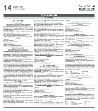 L E I N.º 4.022.
(Projeto de Lei nº 074/2013)
(Mesa Diretora)
“Ficam mantidos os subsídios do Prefeito, Vice-Prefeito
e Secretários Municipais e dá outras providências.”
MARIA ANTONIETA DE BRITO, Prefeita Municipal de Guarujá,
faço saber que a Câmara Municipal decretou em Sessão
Ordinária, realizada no dia 04 de junho de 2013, e eu sanciono e
promulgo o seguinte:
Art. 1.º Ficam mantidos os subsídios do Prefeito, Vice-Prefeito e
Secretários Municipais.
Art. 2.º Esta Lei entra em vigor na data de sua publicação.
Art. 3.º Revogam-se as disposições em contrário.
Prefeitura Municipal de Guarujá, em 13 de junho de 2013.
PREFEITA
“SERIN”/rdl
Proc. nº 17160/98/2013.
Registrada no Livro Competente
“GAB”, em 13.06.2013
Renata Disaró Lacerda
Pront. nº 11.130, que a digitei e assino
D E C R E T O N.º 10.424.
“Altera dispositivos do Decreto n.º 8.718, de 07
de julho de 2009, e dá outras providências.”
MARIA ANTONIETA DE BRITO, Prefeita Municipal de Guarujá,
no uso das atribuições que a lei lhe confere;
Considerando os princípios constitucionais que regem a Admi-
nistração Pública, notadamente os da legalidade, da impessoali-
dade, da moralidade, da publicidade e da eficiência;
Considerando o disposto na Lei Federal n.º 8.078, de 11 de se-
tembro de 1990, Código de Defesa do Consumidor, sobre os di-
reitos dos usuários de serviços públicos;
Considerando o dever de fiscalização do sistema de transpor-
te coletivo implementado através da Concorrência Pública n.º
008/2000, cujo objeto constitui a prestação de serviços públi-
cos de transporte coletivo e regular de passageiros, por meio
de auto-ônibus, micro-ônibus e peruas-lotação pela empresa
Translitoral Transportes, Turismo e Participações Ltda.;
Considerando, ainda, a necessidade de implementar e garantir
a transparência na condução das questões de interesse público
com a participação dos usuários e demais segmentos da socie-
dade no controle de eficiência e qualidade da Rede deTranspor-
te Coletivo do Guarujá – RTG, instituída pelo Decreto Municipal
n.º 8.633, de 29 de janeiro de 2009, atendendo ao comando da
Lei Municipal Complementar n.º 049, de 27 de dezembro de
1999; e,
Considerando, por fim, o contido no MEMO/GAB/280/2013 e
no processo administrativo n.º 16.970/145773/2013,
D E C R E T A :
Art. 1.º O artigo 2.º do Decreto n.º 8.718, de 07 de julho de 2009,
passa a vigorar com a seguinte redação:
“Art. 2.º A Comissão ora constituída será integrada pelos repre-
sentantes a seguir relacionados, sob a presidência do membro
indicado no inciso I, alínea“a”:
I – Representantes do Poder Executivo Municipal:
a) Secretaria Municipal de Coordenação Governamental – Dui-
no Verri Fernandes – Pront. n.º 19.594;
b) Secretaria Municipal de Operações Urbanas – Averaldo Me-
nezes Almeida – Pront. n.º 18.547;
c) Secretaria Municipal de Finanças – Armando Luiz Palmieri –
Pront. n.º 17.993;
d) Secretaria Municipal de Desenvolvimento Econômico e Por-
tuário – Adilson Cabral da Silva – Pront. n.º 17.906;
e) Diretoria de Trânsito e Transporte Público – Quetlin Scalioni
Fonseca Soares de Moura – Pront. n.º 14.937;
f) Diretoria de Trânsito e Transporte Público – Angel Juan Lloret
Pardos – Pront. n.º 17.772;
g) Advocacia Geral do Município – Gustavo Guerra Lopes dos
Santos – Pront. n.° 14.906;
II – Representantes dos Usuários e Segmentos Organizados:
a) 01 (um) representante dos usuários de transporte – Érica Ma-
ria Santos Silva – RG n.º 41.550.484-3;
b) 01 (um) representante dos estudantes – Edmilson Pinto Car-
doso – RG n.º 36.194.931-1;
c) 01 (um) representante da Empresa Translitoral Transporte, Tu-
rismo e Participações Ltda. – Luiz Antonio Nunes Conceição – RG
n.º 11.598-717;
d) 01 (um) representante do Sindicato dos Empregados – José
Alberto Torres Simões – RG n.º 26.753.970-3;
e) 01 (um) representante da Sociedade de Melhoramentos dos
Moradores do Bairro do Areião – Girlene Rosa da Silva – RG n.º
14.542.152;
f) 01 (um) representante da Associação Nova Progresso – João
Riechelmann – RG n.º 28.867.399-2;
g) 01 (um) representante das pessoas com deficiência – Ethel
Nascimento de Oliveira – RG n.º 29.230.586-1.”(NR)
Art. 2.º O artigo 7º do Decreto n.º 8.178, de 07 de julho de 2009,
passa a vigorar com a seguinte redação:
“Art. 7.º A Comissão terá o prazo de vigência de 02 (dois) anos,
podendo ser prorrogada através de Decreto.”(NR)
Art. 3.º Permanecem inalteradas as demais disposições conti-
das no Decreto n.º 8.718, de 07 de julho de 2009.
Art. 4.º Este Decreto entra em vigor na data de sua publicação.
Art. 5.º Revogam-se as disposições em contrário, em especial o
Decreto n.º 10.323, de 22 de março de 2013.
Prefeitura Municipal de Guarujá, em 13 de junho de 2013.
PREFEITA
“LEIN”/rdl
Registrado no Livro Competente
“GAB”, em 13.06.2013
Renata Disaró Lacerda
Pront. n.º 11.130, que o digitei e assino
D E C R E T O N.º 10.426.
“Acrescenta dispositivo no artigo 2.º do
Decreto n.º 10.415, de 05 de junho de 2013.”
MARIA ANTONIETA DE BRITO, Prefeita Municipal de Guarujá,
no uso de suas atribuições legais; e,
Considerando o que consta no processo administrativo n.º
14.722/145773/2013;
D E C R E T A :
Art. 1.º Fica acrescido o inciso XIV no artigo 2.º do Decreto n.º
10.415, de 05 de junho de 2013, com a seguinte redação:
“Art. 2.º (…)
XIV - Achiles Stalin Nicolau Stigliano – Pront. n.º 5.581.”(AC)
Art. 2.º Permanecem inalteradas as demais disposições conti-
das no Decreto n.º 10.415, de 05 de junho de 2013.
Art. 3.º Este Decreto entra em vigor na data de sua publicação.
Art. 4.º Revogam-se as disposições em contrário.
Prefeitura Municipal de Guarujá, em 13 de junho de 2013.
PREFEITA
“GAB”/rdl
Registrado no Livro Competente
“GAB”, em 13.06.2013
Renata Disaró Lacerda
Pront. n.º 11.130, que o digitei e assino
Portaria N.º 2524/2013. -
MARIAANTONIETADEBRITO,PREFEITAMUNICIPALDEGUARUJÁ,
usando das atribuições que a Lei lhe confere; e,
Considerando o que consta do processo administrativo n.º
16747/86147/2013;
R E S O L V E :
EXONERAR, a pedido, do cargo de Professor de Educação Bá-
sica III, o servidor MARCOS NATANAEL FARIA RIBEIRO – Pront.
n.º 16.147.
Registre-se, publique-se e dê-se ciência.
Prefeitura Municipal de Guarujá, 04 de junho de 2013.
PREFEITA
Secretário Municipal de Administração
“ADM”/mesr
Registrada no Livro Competente
“GAB”, em 04.06.2013
Mariana Elizabeth Santos Rosa
Pront. n.º 19.281, que a digitei e assino
Portaria N.º 2534/2013. -
MARIAANTONIETADEBRITO,PREFEITAMUNICIPALDEGUARUJÁ,
usando das atribuições que a Lei lhe confere; e,
Considerando o que consta do processo administrativo n.º
17053/720311/2013;
R E S O L V E :
EXONERAR, a pedido, do cargo de Assistente Social, a servidora
LUCIA SILVA DE ALMEIDA – Pront. n.º 20.311.
Registre-se, publique-se e dê-se ciência.
Prefeitura Municipal de Guarujá, 06 de junho de 2013.
PREFEITA
Secretário Municipal de Administração
“ADM”/mesr
Registrada no Livro Competente
“GAB”, em 06.06.2013
Mariana Elizabeth Santos Rosa
Pront. n.º 19.281, que a digitei e assino
Portaria N.º 2547/2013.-
MARIAANTONIETADEBRITO,PREFEITAMUNICIPALDEGUARUJÁ,
usando das atribuições que a Lei lhe confere; e,
Considerando o que consta no processo administartivo n.º
17286/145026/2013;
R E S O L V E :
FIXAR aos servidores a seguir relacionados, a Jornada de Traba-
lho Padrão dos respectivos cargos, a pedido, efetivada mediante
senha pessoal eletrônica, de acordo com o diposto no artigo 389
da Lei Complementar n.º 135/12, produzndo efeitos a partir da
sua publicação, conforme segue:
Pront.	 Nome	 Jornada Padrão
10.384	 EDNA SANTOS ARAÚJO	 180
10.916	 TEREZINHA IVONETE HERMEL	 180
Registre-se, publique-se e dê-se ciência.
Prefeitura Municipal de Guarujá, 12 de junho de 2013.
PREFEITA
“ADM”/dll
Registrada no Livro Competente
“GAB’, em 12.06.2013
Débora de Lima Lourenço
Pront. n.º 11.901, que a digitei e assino
Portaria N.º 2548/2013.-
MARIAANTONIETADEBRITO,PREFEITAMUNICIPALDEGUARUJÁ,
usando das atribuições que a Lei lhe confere; e,
Considerando o que consta no processo administartivo n.º
17447/145026/2013;
R E S O L V E :
FIXAR aos servidores a seguir relacionados, a Jornada de Traba-
lho Padrão dos respectivos cargos, a pedido, efetivada mediante
senha pessoal eletrônica, de acordo com o diposto no artigo 389
da Lei Complementar n.º 135/12, produzndo efeitos a partir da
sua publicação, conforme segue:
Pront.	 Nome	 Jornada Padrão
11.152	 ALBERTO DIAS	 200
10.927	 LINDINALVA MARIANA BARBOSA	 180
10.926	 ODETE DIAS BATISTA	 180
gabinete
Atos oficiais
sexta-feira
14 de junho de 2013
14 GUARUJÁ
Diário Oficial
 