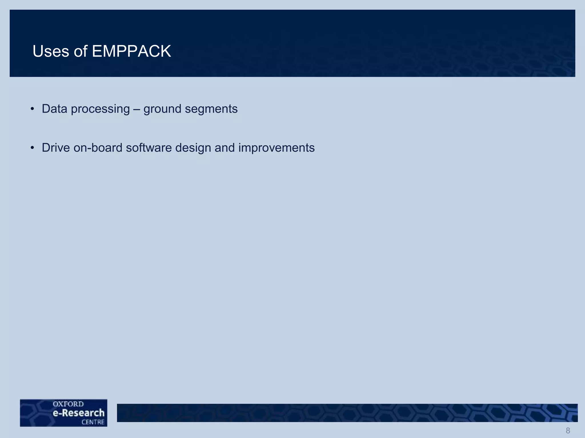 Uses of EMPPACK
• Data processing – ground segments
• Drive on-board software design and improvements
 