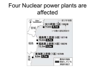 Four Nuclear power plants are
affected
 