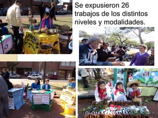    Se expusieron 26
    trabajos de los distintos
    niveles y modalidades.
 