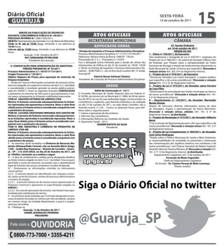 Diário Oficial
 GUARUJÁ
                                                                                                                                                   sextA-feiRA
                                                                                                                                                   14 de outubro de 2011
                                                                                                                                                                                       15
          eRRAtA dA PUbLicAção do desPAcHo
AssUnto: concoRRÊnciA PÚbLicA nº. 09/2011                                          Atos oficiAis                                                      Atos oficiAis
PRocesso inteRno n.º 24801/026/2011.
obJeto: Pavimentação das Avenidas 4 e 5 do Bairro de Morrinhos                secretarias municipais                                                            câmara
onde se lê: até às 10:00 horas, iniciando a sua abertura às
10:30 horas.                                                                        advocacia geral                                                               33ª sessão ordinária
Leia-se: até às 15:00 horas, iniciando a sua abertura às 15:30                                                                                                em 18 de outubro de 2011
horas.                                                                divisão de inquérito e Processo Administrativo disciplinar                                    oRdem do diA
               Guarujá, 13 de Outubro de 2011.                       Processo Administrativo Disciplinar n.º 17.751/137739/2011          1 – ofício nº 750/2011, do executivo
                RUY GemiGnAni PetRecHem                              Defensora: Adriana Vieira da Rocha- OAB/SP 178.541                  Veta totalmente o Autógrafo de Lei nº 020/2011, originário do
                   Presidente da Comissão                            Processada: M. S. S. L. Prontuário n.º 14.879                       Projeto de Lei nº 060/2011, de autoria do Vereador Edilson Dias
                                                                     Fica a advogada acima intimada para a sessão de oitivas das         de Andrade, que “Dispõe sobre a obrigatoriedade do Poder
    5ª convocAção PARA APResentAção de AmostRAs                      testemunhas da Defesa no dia 25 de outubro às 14h30, 15h30          Executivo de divulgar a relação de medicamentos disponíveis na
                PReGão PResenciAL nº 35/2011                         e 16h30, na Divisão de Inquérito e Processo Administrativo Dis-     Rede Municipal de Saúde na forma que especifíca”. discussão e
Processo Administrativo n.º: 16757/71137/2011.                       ciplinar – AGM-PGM 2.1, sito na Rua Azuil Loureiro 681, 5º andar,   votação únicas (Art. 205, § 4º do Regimento Interno).
Pregão Presencial n.º 35/2011.                                       Guarujá/SP.                                                         2 – Projeto de Lei nº 076/2011, do executivo
objeto: Registro de Preços para aquisição de materiais de                           Patrícia nunes solimani teixeira                     “Denomina “Vereador Luis Carlos Romazzini”, o próprio público
limpeza hospitalar.                                                   Presidente de Comissão de Processo Administrativo Disciplinar      que especifica e dá outras providências”. discussão e votação
I – Tendo em vista as informações constantes do processo licita-                                                                         únicas (Art. 13, II, “q” do Regimento Interno).
tório em epígrafe, em especial os termos do item 3.2.1 do Edital,                              saúde                                     3 – Projeto de Lei nº 073/2011, do vereador Jaime ferreira
e considerando o resultado apurado na sessão pública proces-                                                                             de Lima filho
sada em 30/09/11, ficam as seguintes licitantes convocAdAs                           edital de convocação nº. 14/11                      “Destina parte da arrecadação das multas municipais ao Samu e
a apresentar as amostras do item para o qual apresentou o me-        O Conselho Municipal de Saúde, disposto pela Lei Federal nº.        dá outras providências”. discussão e votação únicas (Art. 181,
nor preço subsequente às licitantes inabilitadas/reprovadas:         8.142/90, nos termos da Lei Municipal nº. 3848, de 09 de setem-     § 2º do Regimento Interno).
item 02 UniJoHn sistemAs de LimPeZA LtdA                             bro de 2010, no uso de suas atribuições legais, convoca todos os    4 – Requerimento nº 143/2011, do vereador marinaldo
motivo: A licitante convocada subsequentemente às licitan-           conselheiros e suplentes, para Reunião Ordinária a ser realizada    nenke simões
tes reprovadas não apresentou a amostra. nota: o valor final         no dia 14 de outubro de 2011, na sede deste Conselho, sito a        Requer do Executivo diversas informações acerca da obra
obtido junto à licitante acima é considerado compatível com          Avenida Leomil, n° 518, – Centro, às dezesseis horas, para deli-
                                                                                                                                         de drenagem, esgoto e pavimentação do bairro Morrinhos.
o parâmetro de preços.                                               berar sobre a seguinte pauta :
item 06 LUciAnA cRistofAno miRAndA dos sAntos me                                                                                         discussão e votação únicas, adiadas (Art. 181, § 2º do
                                                                     1. Leitura e aprovação da Ata anterior;
motivo: A amostra da licitante convocada subsequentemen-                                                                                 Regimento Interno). Já distribuído.
                                                                     2. Informes dos conselheiros;
te às licitantes reprovadas é considerada reprovada. nota: o                                                                             5 – Projeto de Resolução nº 013/2011, do vereador Gilberto
                                                                     3. Informações Reforma nas Unidades de Saúde;
valor final obtido junto à licitante acima é considerado com-                                                                            benzi
                                                                     4. Orçamento Saúde - 2012;
patível com o parâmetro de preços.                                                     odemiR bAtistA dA siLvA                           “Cria Comissão de Representação para o fim que especifica e dá
item 10 WbL indÚstRiA e comÉRcio de PRodUtos de                                                 Presidente                               outras providências”. discussão e votação únicas (Art. 181, § 2º
LimPeZA LtdA me                                                                                                                          do Regimento Interno).
motivo: A licitante convocada subsequentemente às licitan-                                                                               6 – Projeto de Lei complementar nº 004/2011, do vereador
tes reprovadas não apresentou a amostra. nota: o valor final                                                                             José carlos Rodriguez



                                                                         aCesse
obtido junto à licitante acima é considerado compatível com                                                                              “Dispõe sobre a Política Municipal de Saúde e Meio Ambiente,
o parâmetro de preços.                                                                                                                   as responsabilidades da sociedade na prevenção e eliminação
II – As amostras serão recebidas na diretoria de Recursos ma-                                                                            das contaminações dos aquíferos freáticos nos cemitérios e dá
teriais (Almoxarifado central), sito na Avenida mário daige,                                                                             outras providências”, com Parecer favorável do Relator Especial,
1250 – Jardim boa esperança – vicente de carvalho – Guaru-                                                                               Vereador Marcelo Teixeira Mariano. 2ª discussão e votação (Art.
já – sP – (13) 3355-8424, no dia 24 de outubro de 2011, até                                                                              181, § 1º, “e” do Regimento Interno). Já distribuído.
as 10h00m, iniciando-se a análise a seguir.
III – A data de recebimento e análise acima designada obedece            www.guaruja.                                                         Departamento Legislativo, em 13 de outubro de 2011.
                                                                                                                                                           fernando de matos fagundes
ao limite mínimo exigido no item 3.2.2.1 do Edital. Frisa-se que é
permitido o envio de amostras via postal, caso o representante           sp.gov.br                                                                       Chefe do Departamento Legislativo
                                                                                                                                                De Acordo - dr. clayton Pessoa de melo Lourenço
legal da licitante não possa comparecer na data designada.                                                                                                           Diretor Jurídico
IV – Destacamos as informações contidas no instrumento
convocatório:
3.2.3 - A amostra deverá ser identificada com etiqueta conten-
do: razão social da licitante, número do processo administrativo



                                                                     siga o diário oficial no twitter
e numero do pregão.
3.2.3.1 - A amostra deverá ser da mesma marca apresentada na
Proposta Comercial e apresentar as especificações exigidas no
ANEXO I.
3.2.5.2 - Em caso de reprovação da amostra, não haverá nova opor-
tunidade para substituição da mesma.
V – As amostras serão avaliadas por Comissão designada no pro-
cesso licitatório formada no mínimo por três servidores, sempre
em número ímpar, da Unidade Requisitante, a qual é a respon-
sável por tal análise.
Vi – Publique-se.




                                                                     @Guaruja_sP
                Guarujá, 13 de outubro de 2011
                 dAnieL RodRiGUes PedReiRA
                           PReGoeiRo


  fale com a          OuvidOria
     0800-773-7000 • 3355-4211
 