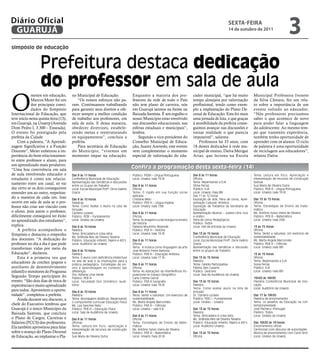 Diário Oficial
 GUARUJÁ
                                                                                                                                                              sextA-feiRA
                                                                                                                                                              14 de outubro de 2011
                                                                                                                                                                                                           3
simpósio de educação


                  Prefeitura destaca dedicação
                  do professor em sala de aula
O
             mestre em educação,       no Municipal de Educação.                      Enquanto a maioria dos pro-                 cador municipal, “que há muito                 Municipal Professora Ivonete
             Marcos Meier foi um          “Os nossos esforços não pa-                 fessores da rede de todo o País             tempo almejava por valorização                 da Silva Câmara, fez um rela-
             dos principais convi-     ram. Continuamos trabalhando                   não tem plano de carreira, nós              profissional, tendo como exem-                 to sobre a importância de um
             dados do Simpósio         para garantir seus direitos e ofe-             em Guarujá saímos na frente na              plo a implantação do Plano De-                 evento voltado ao educador,
Internacional de Educação, que         recer sempre a melhor condição                 Baixada Santista. É um orgulho o            cenal de Educação. Esta foi mais               “Nós professores precisamos
teve início nesta quinta-feira (13),   de trabalho aos professores, em                nosso Município estar envolvido             uma jornada de luta, e que graças              saber o que acontece de novo
em Guarujá, na unaerp (Avenida         sala de aula. E dessa maneira,                 nas discussões educacionais, nas            à sensibilidade da prefeita conse-             para poder falar a linguagem
Dom Pedro I, 3.300 – Enseada).         obedecer diretrizes, estabele-                 esferas estaduais e municipais”,            guimos avançar nas discussões e                do adolescente. Ao mesmo tem-
O evento foi prestigiado pela          cendo metas e reestruturando                   lembra.                                     tornar realidade o que parecia                 po que transmito experiência,
prefeita da Cidade.                    os equipamentos”, concluiu a                       Segundo o vice-presidente do            impossível”, salienta.                         também tenho oportunidade de
    Com a palestra, “A Aprendi-        prefeita.                                      Conselho Municipal de Educa-                    Professora há 33 anos, com                 aprender com os alunos. O ciclo
zagem Significativa e a Função            Para secretária de Educação                 ção, Juarez Azevedo, este evento            18 destes dedicados à rede mu-                 de palestra é uma oportunidade
Docente”, Meier enfatizou a im-        do Município, “vivemos um                      vem complementar o momento                  nicipal de ensino, Dalva Merigui               de reciclagem aos educadores”,
portância do bom relacionamen-         momento ímpar na educação.                     especial de valorização do edu-             Arias, que leciona na Escola                   relatou Dalva.
to entre professor e aluno, para
um aprendizado mais produtivo.
“uma boa convivência em sala                                                          Confira a programação desta sexta-feira (14)
de aula envolvendo educador e          Das 9 às 11 horas                              Público: PEBIII – Língua Portuguesa         Das 8 às 11 horas                              Tema: Leitura em foco: Apreciação e
estudante é como um relacio-           Conferência Municipal de Educação              Local: Unaerp (sala 19 B)                   Oficina                                        interpretação de recursos de construção
                                       Apresentação das temáticas e discussões                                                    Tema: Repensando a EJA                         textual
namento entre um casal, só vai         entre os Grupos de Trabalho                    Das 8 às 11 horas                           Sônia Ferraz                                   Susi Maria de Oliveira Dutra
dar certo se os dois conseguirem       Local: Escola Municipal Profª. Dirce Valério   Oficina                                     Público: EJA                                   Público: PEB III - Língua Portuguesa
entender um ao outro, respeitan-       Gracia                                         Tema: O inglês em sua função social         Local: Unaerp (Sala 8B)                        Local: Unaerp (sala 19 B)
                                                                                      aplicada                                    Das 11 às 12 horas
do a maneira de cada um. Isso          Das 8 às 10 horas                              Cristiane Melo                              Exposição de arte, Feira de Livros, Apre-      Das 13 às 15 horas
ocorre em sala de aula se o pro-       Palestras                                      Público: PEB III – Língua Inglesa           sentação Cultural/ Artística                   Oficina
fessor não criar um vínculo com        Tema: Como Avaliar o Aluno na Lista de         Local: Unaerp (sala 13B)                    Exposição de Trabalhos da Secretaria de        Tema: Estratégias de Ensino de mate-
                                       Inclusão                                                                                   Educação                                       mática
o aluno, pois assim o professor,       Cipriano Luckesi                               Das 8 às 11 horas                           Apresentação Musical – Juliana Lima (voz       Ms. Antônio Sylvio Vieira de Oliveira
dificilmente conseguirá ter êxito      Público: PEBI – Fundamental                    Oficina                                     e violão)                                      Público: PEB III – Matemática
no aprendizado dos estudantes”,        Local: Ginásio da Unaerp                       Tema: As imagens e a tecnologia no ensino   Feira de Livros Pedagógicos                    Local: Unaerp (sala 20B)
                                                                                      de história                                 Público: Todos
explica.                               Das 8 às 10 horas                              Fabiana Moutinho Resende                    Local: Hall de entrada da Unaerp               13 às 15 horas
    A prefeita acompanhou o            Palestra                                       Público: PEB III – História                                                                Oficina
Simpósio e destacou o empenho          Tema: Brincadeira é coisa séria                Local: Unaerp (sala 16 B)                   Das 13 às 15 horas                             Tema: Sentir a natureza: Um exercício de
                                       Ms. Sirlândia Reis de Oliveira Teixeira                                                    Conferência Municipal de Educação              sustentabilidade
dos docentes. “A dedicação do          Público: Educação Infantil, Pajens e ADI’s     Das 8 às 11 horas                           Local: Escola Municipal Profª. Dirce Valério   Ms. Marta Angela Marcondes
professor no dia a dia é que pode      Local: Auditório da Unaerp                     Oficina                                     Gracia                                         Público: PEB III – Ciências
transformar vidas por meio da                                                         Tema: A música como linguagem da arte       Apresentação das temáticas e discussão         Local: Unaerp (sala 9B)
                                       Das 8 às 10 horas                              José Roberto Freire Barbosa                 entre os grupos de Trabalho
Educação”, declarou.                   Palestra                                       Público: PEB III – Educação Artística                                                      13 às 15 horas
    Esta é a primeira vez que          Tema: O aluno com deficiência intelectual      Local: Unaerp (sala 17 B)                   Das 13 às 15 horas                             Oficina
                                       na sala de aula e as implicações para a                                                    Palestra                                       Tema: Repensando a EJA
educadores de creches (pajens e        prática pedagógica. Estratégias de en-         Das 8 às 11 horas                           Tema: Gestão Participativa                     Sonia Ferraz
auxiliares de desenvolvimento          sino e aprendizagem no contexto das            Oficina                                     Fátima Zein Casarini                           Público: EJA
infantil) e monitores do Programa      diferenças                                     Tema: As Aplicações da Interferência Po-    Público: Gestores                              Local: Unaerp (sala 8B)
                                       Dra. Adriana Lima Verde                        pulacional no Espaço Geográfico             Local: Sala de Audiência da Unaerp
Segundo Tempo participam do            Público: PEB III                               Carla Cristina Garcia                                                                      15h30 ás 16h30
evento. “São dois dias de troca de     Local: Faculdade Don Domênico (audi-           Público: PEB III Geografia                  Das 13 às 15 horas                             Plenária Conferência Municipal de Edu-
experiências e muito aprendizado       tório)                                         Local: Unaerp (sala 18 B)                   Palestra                                       cação
                                                                                                                                  Tema: Como avaliar aluno na lista de           Local: Auditório da Unaerp
para todos. Aproveitem a oportu-       Das 8 às 10 horas                              Das 8 às 11 horas                           inclusão
nidade”, completou a prefeita.         Palestra                                       Tema: Sentir a natureza: Um exercício de    Dr. Cipriano Luckesi                           Das 17 às 18h30
    Ainda durante seu discurso, a      Tema: Abordagens didáticas: Repensando         sustentabilidade                            Público: PEB I – Fundamental                   Palestra de encerramento
                                       o componente curricular Educação Física        Ms. Marta Angela Marcondes                  Local: Ginásio – Unaerp                        Tema: os desafios da Educação na con-
chefe do Executivo lembrou que         Ms. Luiz Sanches Neto                          Público: PEB III – Ciências                                                                temporaneidade
Guarujá é o único Município da         Público: PEB III – Educação Física             Local: Unaerp – sala 9 B                    Das 13 às 15 horas                             José Pacheco (Portugal)
Baixada Santista, que concluiu         Local: Sala de Audiência da Unaerp                                                         Palestra                                       Público: Todos
                                                                                      Das 8 às 11 horas                           Tema: Brincadeira é coisa séria                Local: Ginásio da Unaerp
o Plano de Cargos, Carreiras e         Das 8 às 11 horas                              Oficina                                     Ms. Sirlândia Reis de Oliveira Teixeira
Salários (PCCS) dos professores.       Oficinas                                       Tema: Estratégias de Ensino de Mate-        Público: Educação Infantil, Pajens e ADI’s     Das 18h30 às 19 horas
Ela também aproveitou para falar       Tema: Leitura em foco: apreciação e            mática                                      Local: Auditório Unaerp                        Encerramento oficial
                                       interpretação de recursos de construção        Ms. Antônio Sylvio Vieira de Oliveira                                                      Cerimonial com discurso de autoridades
sobre o avanço do Plano Decenal        textual                                        Público: PEB III – Matemática               Das 13 às 15 horas                             Música de encerramento com Carol Terzi
de Educação, ao implantar o Pla-       Susi Maria de Oliveira Dutra                   Local: Unaerp (Sala 20 B)                   Oficina                                        Local: Ginásio da Unaerp
 