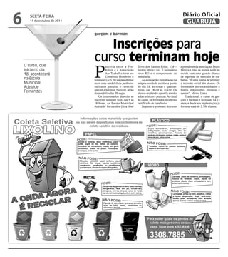 6      sextA-feiRA
       14 de outubro de 2011
                                                                                                          Diário Oficial
                                                                                                           GUARUJÁ
                               garçom e barman


                                  inscrições para
                               curso terminam hoje
                               P
    O curso, que                        arceria entre a Pre-       Terto dos Santos Filho, 138 –         e presidente da associação, Pedro
    inicia no dia                       feitura e a Associação     Jardim Mar e Céu). É necessário       Pereira Lima, os alunos saem da
    18, acontecerá                      dos Trabalhadores no       levar RG e o comprovante de           escola com uma grande chance
                                        Comércio Hoteleiro e       residência.                           de ingressar no mercado de tra-
    na Escola                  Similares (ATCH) vai possibilitar       As aulas serão ministradas na     balho. “É uma forma de permitir
    Municipal                  mais uma modalidade profissio-      própria unidade escolar a partir      a inclusão social dos alunos. Os
    Adelaide                   nalizante gratuita: o curso de      do dia 18, às terças e quartas-       formandos são encaminhados a
                               garçom e barman. No total, serão    feiras, das 18h30 às 21h30. Os        hotéis, restaurantes, pizzarias e
    Fernandes                  disponibilizadas 20 vagas.          alunos receberão apostila e terão     navios”, afirma Lima.
                                  Os interessados deverão se       aulas teóricas e práticas. Ao final       Tradicional, o curso de gar-
                               inscrever somente hoje, das 9 às    do curso, os formados receberão       çom e barman é realizado há 15
                               18 horas, na Escola Municipal       certificado de conclusão.             anos, e desde sua implantação, já
                               Adelaide Fernandes (Rua José            Segundo o professor do curso      formou mais de 2.700 alunos.
 