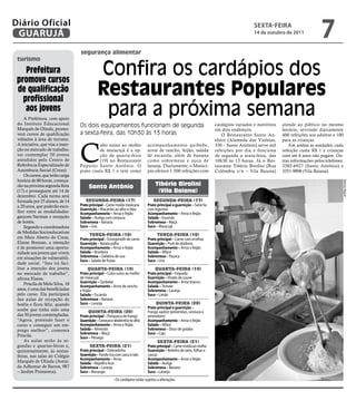 Diário Oficial
 GUARUJÁ
                                                                                                                                             sextA-feiRA
                                                                                                                                             14 de outubro de 2011
                                                                                                                                                                                 7
                                   segurança alimentar
 turismo

    Prefeitura
 promove cursos
                                              Confira os cardápios dos
 de qualificação
   profissional
                                              Restaurantes populares
    aos jovens
     A Prefeitura, com apoio
                                               para a próxima semana
 do Instituto Educacional          Os dois equipamentos funcionam de segunda                                              cardápios variados e nutritivos   atende ao público no mesmo
 Marquês de Olinda, promo-                                                                                                em dois endereços.                horário, servindo diariamente
 verá cursos de qualificação       a sexta-feira, das 10h30 às 13 horas                                                      O Restaurante Santo An-        400 refeições aos adultos e 100
 voltados à área de turismo.



                                   C
                                                                                                                          tônio (Alameda das Violetas,      para as crianças.
 A iniciativa, que visa a inser-             ubo suíno ao molho                  acompanhamento quibebe,                  330 – Santo Antônio) serve mil        Em ambas as unidades, cada
 ção no mercado de trabalho,                 de maracujá é a op-                 arroz de rancho, feijão, salada          refeições por dia e funciona      refeição custa R$ 1 e crianças
 vai contemplar 50 jovens                    ção de quarta-feira                 de escarola, além de banana              de segunda a sexta-feira, das     com até 6 anos não pagam. Ou-
 atendidos pelo Centro de                    (19) no Restaurante                 como sobremesa e suco de                 10h30 às 13 horas. Já o Res-      tras informações pelos telefones:
 Referência Especializado de       Popular Santo Antônio. O                      laranja. Diariamente, o Municí-          taurante Tibério Birolini (Rua    3382-6927 (Santo Antônio) e
 Assistência Social (Creas).       prato custa R$ 1 e tem como                   pio oferece 1.500 refeições com          Colômbia s/n – Vila Baiana)       3351-9896 (Vila Baiana).
     Os cursos, que terão carga
 horária de 80 horas, começa-




                                                                                                                                                                                            Marcos Miguel
 rão na próxima segunda-feira           Santo Antônio                                 Tibério Birolini
 (17) e prosseguem até 14 de                                                           (Vila Baiana)
 dezembro. Cada turma será
 formada por 25 alunos, de 14          SegundA-feirA (17)                           SegundA-feirA (17)
 a 20 anos, que poderão esco-      Prato principal – Carne moída mexicana        Prato principal e guarnição – Salsicha
                                   Guarnição – Macarrão ao alho e óleo           com legumes
 lher entre as modalidades:        Acompanhamento – Arroz e feijão               Acompanhamento – Arroz e feijão
 garçom/barman e recepção          salada – Acelga com cenoura                   salada – Escarola
 de hotéis.                        sobremesa – Banana                            sobremesa – Maçã
     Segundo a coordenadora        suco – Uva                                    suco – Maracujá
 de Medidas Socioeducativas
                                         TerçA-feirA (18)                              TerçA-feirA (18)
 em Meio Aberto do Creas,          Prato principal – Estrogonofe de carne        Prato principal – Carne com ervilhas
 Elaine Bressan, a intenção        Guarnição – Batata palha                      Guarnição – Purê de abóbora
 é de promover uma oportu-         Acompanhamento – Arroz e feijão               Acompanhamento – Arroz e feijão
 nidade aos jovens que vivem       salada – Brasileira                           salada – Alface
 em situações de vulnerabili-      sobremesa – Gelatina de uva                   sobremesa – Paçoca
                                   suco – Salada de frutas                       suco – Uva
 dade social. “Isso irá faci-
 litar a inserção dos jovens             QuArTA-feirA (19)                           QuArTA-feirA (19)
 no mercado de trabalho”,          Prato principal – Cubo suíno ao molho         Prato principal – Feijoada
 afirma Elaine.                    de maracujá                                   Guarnição – Virado de couve
     Priscila de Melo Silva, 18    Guarnição – Quibebe                           Acompanhamento – Arroz branco
                                   Acompanhamento – Arroz de rancho              salada – Tomate
 anos, é uma das beneficiadas      e feijão                                      sobremesa – Laranja
 pelo curso. Ela participará       salada – Escarola                             suco – Limão
 das aulas de recepção de          sobremesa – Banana
 hotéis e ficou feliz, quando      suco – Laranja                                     QuinTA-feirA (20)
 soube que tinha sido uma                                                        Prato principal e guarnição –
                                        QuinTA-feirA (20)                        Frango xadrez (pimentões, cenoura e
 das 50 jovens contempladas.       Prato principal – Panqueca de frango          amendoim)
 “Agora, pretendo fazer o          Guarnição – Cenoura e abobrinha no alho       Acompanhamento – Arroz e feijão
 curso e conseguir um em-          Acompanhamento – Arroz e feijão               salada – Alface
 prego melhor”, comenta            salada – Almeirão                             sobremesa – Doce de goiaba
                                   sobremesa – Maçã                              suco – Caju
 Priscila.                         suco – Pêssego
     As aulas serão às se-                                                             SexTA-feirA (21)
 gundas e quartas-feiras e,              SexTA-feirA (21)                        Prato principal – Carne moída ao molho
 quinzenalmente, às sextas-        Prato principal – Dobradinha                  Guarnição – Bolinho de talos, folhas e
 feiras, nas salas do Colégio      Guarnição – Farofa rica com casca e talo      cascas
                                   Acompanhamento – Arroz                        Acompanhamento – Arroz e feijão
 Marquês de Olinda (Aveni-         salada – Repolho licor                        salada – Acelga
 da Adhemar de Barros, 987         sobremesa – Laranja                           sobremesa – Banana
 – Jardim Primavera).              suco – Morango                                suco – Laranja
                                                          • Os cardápios estão sujeitos a alterações
 