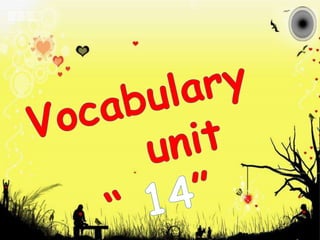 Vocabulary       unit “ 14” 